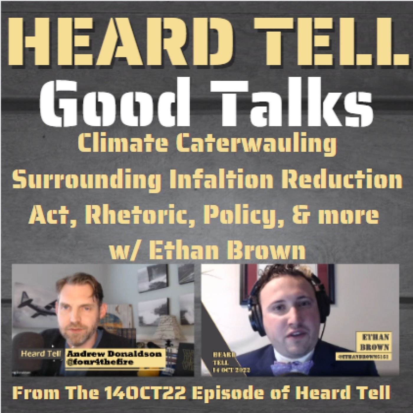 Good Talks: Climate Caterwauling Surrounding Infaltion Reduction Act, Rhetoric, Policy, & more w/ Ethan Brown