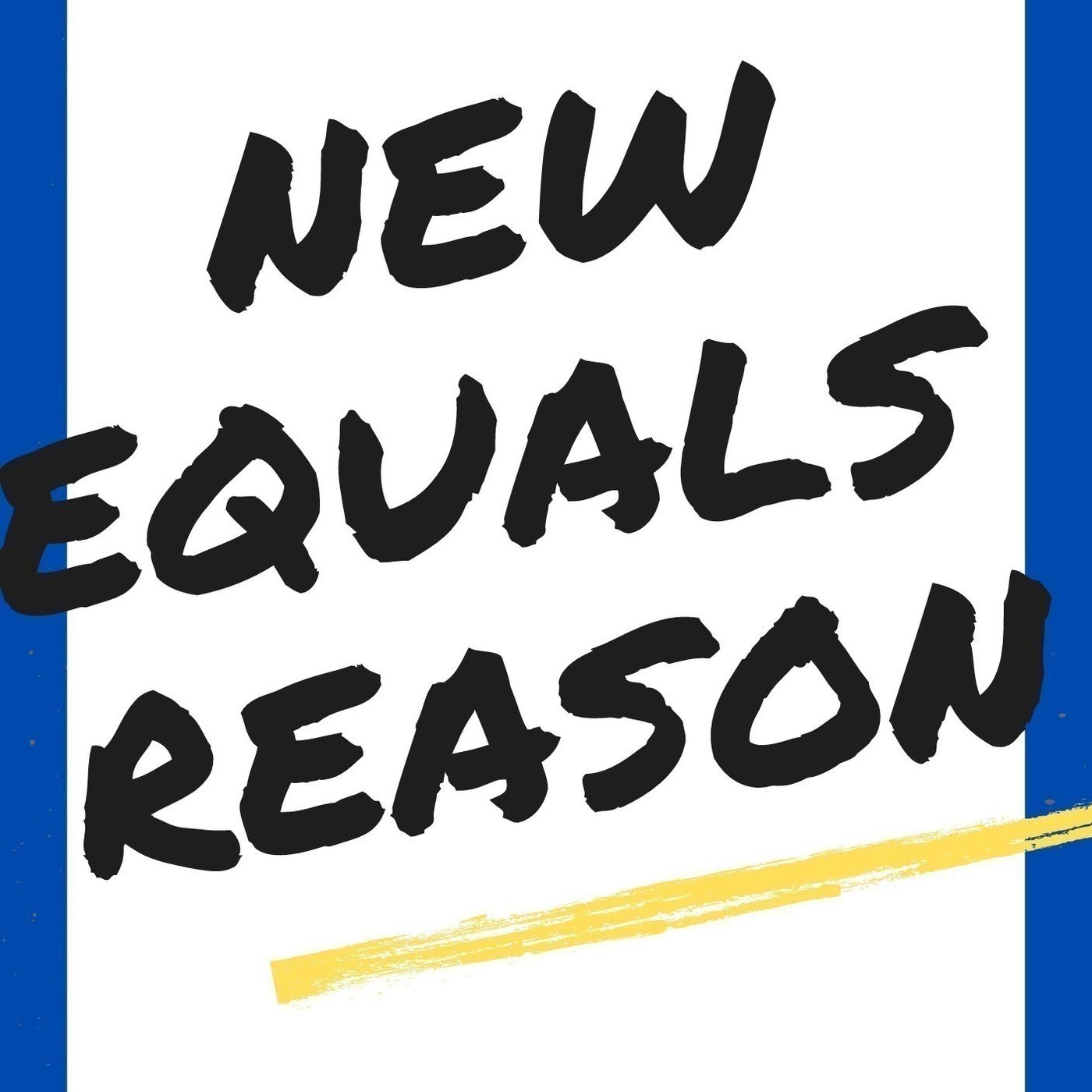 New Equals Reason