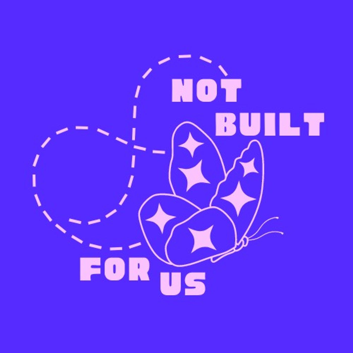 Not Built for Us