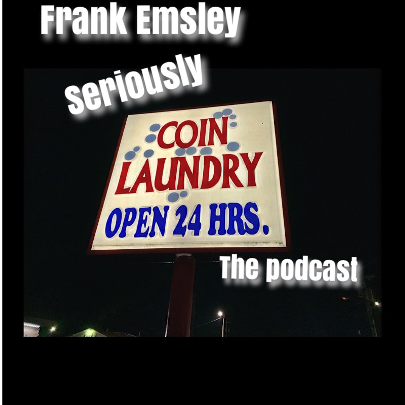 Frank Emsley Seriously