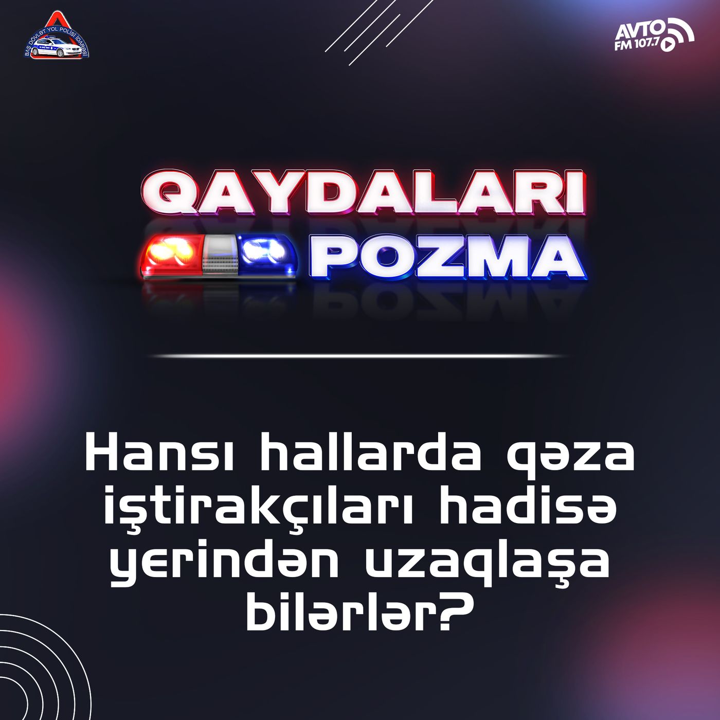 Hansı hallarda qəza iştirakçıları hadisə yerindən uzaqlaşa bilərlər? episode artwork
