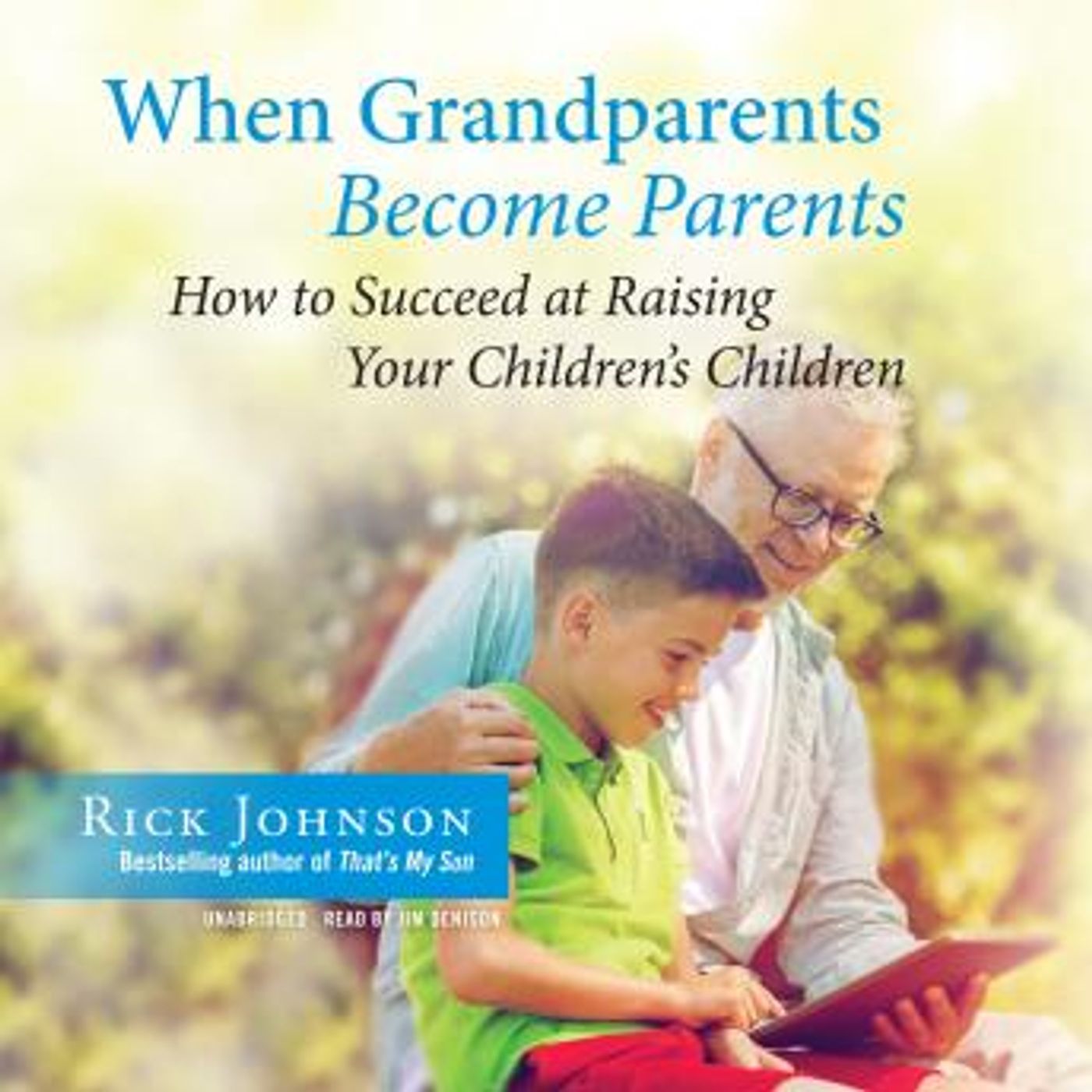 When Grandparents Become Parents: How to Succeed at Raising Your Children's Children by Rick Johnson episode artwork