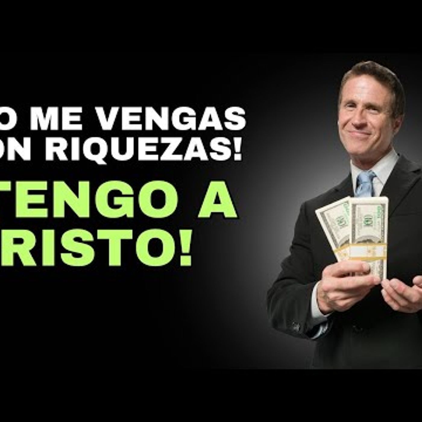 ¡No Me Vengas Con Riquezas! ¡Tengo a Cristo!