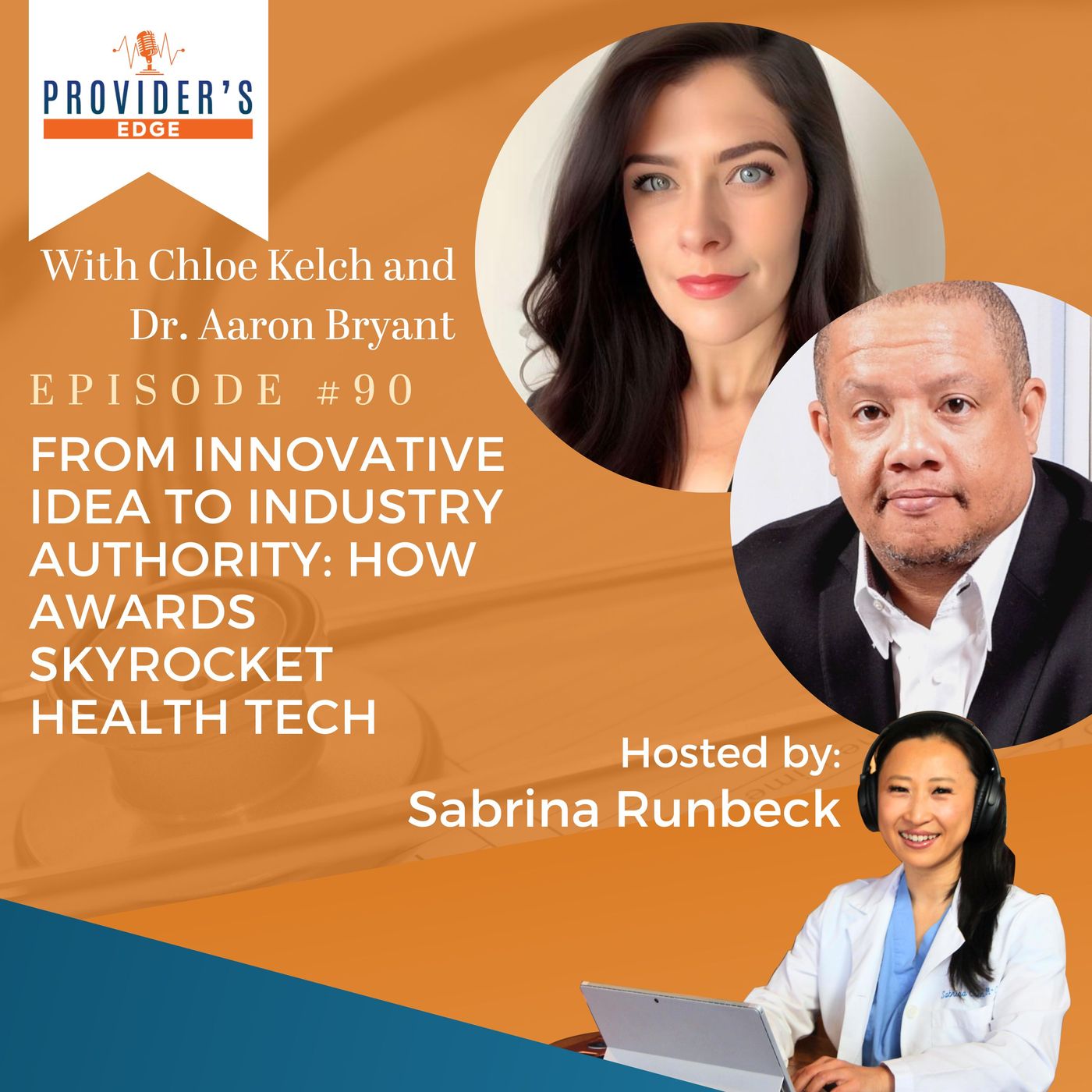 From Innovative Idea to Industry Authority: How Awards Skyrocket Health Tech With Sabrina Runbeck, Chloe Kelch, and Dr Aaron Bryant Ep 90