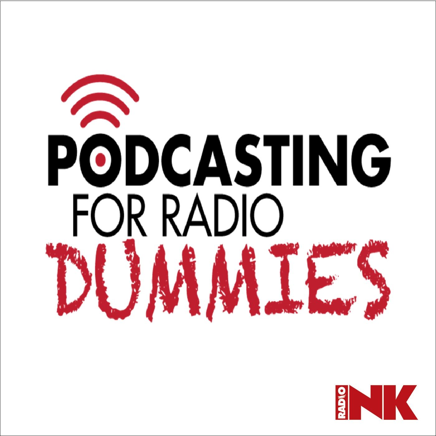 Podcasting For Radio Dummies