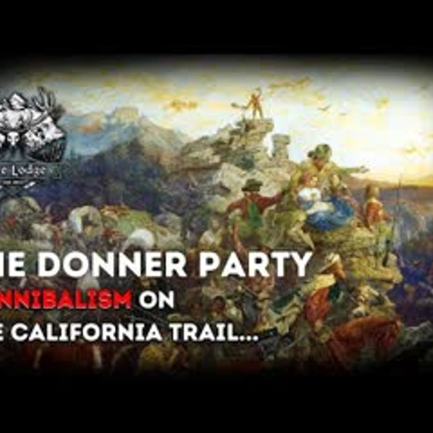 Cannibals on The California Trail   The TRUE Story of the Donner Party episode artwork