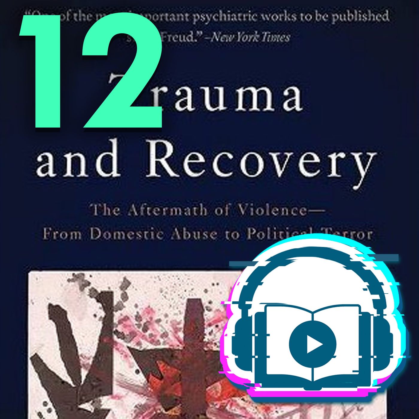 Trauma y Recuperación. 12: Continúa la dialéctica del Trauma. Judith Herman.