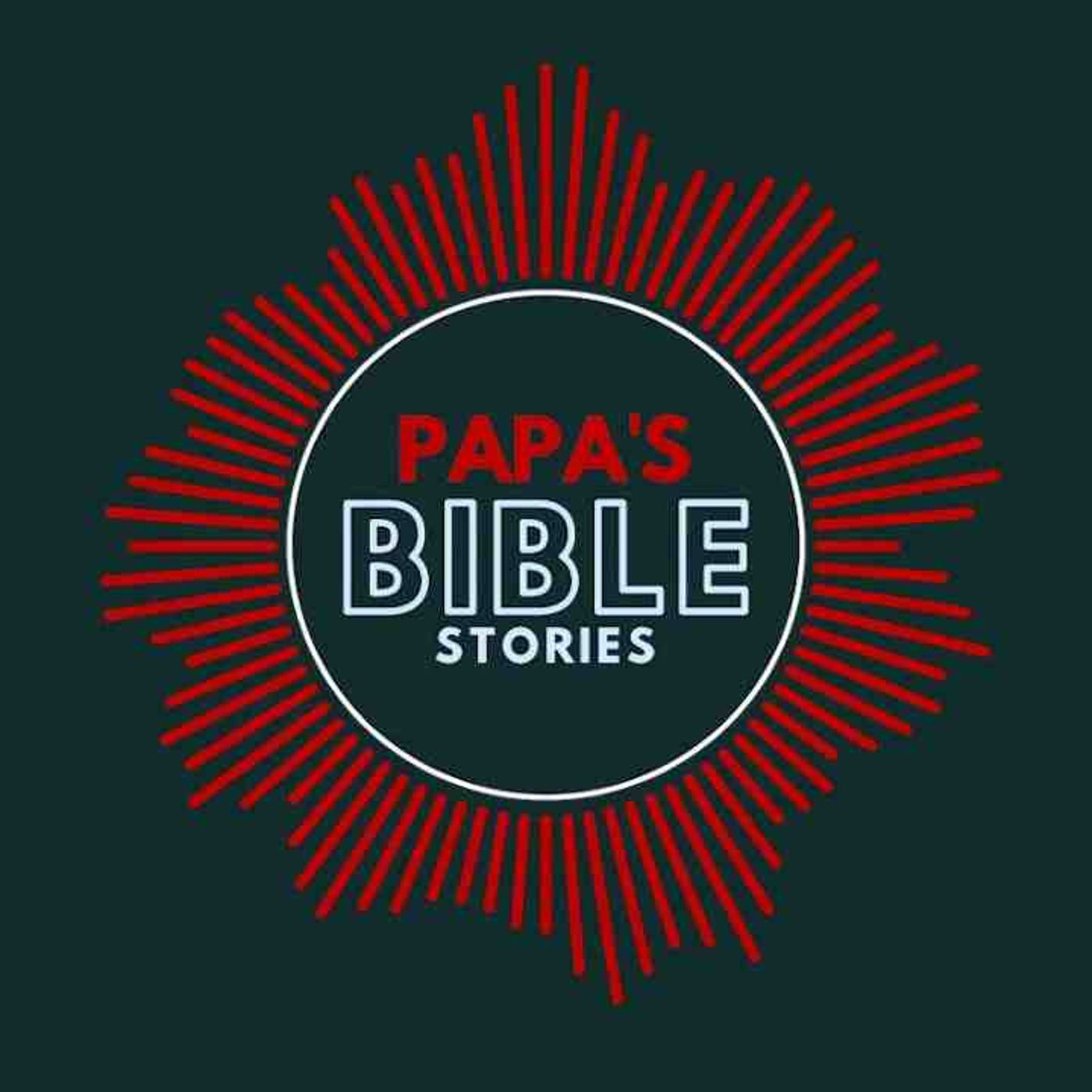 Ep. 22 - Moses_ Failed Rebellion - Papa_s Bible Stories Podcast episode artwork