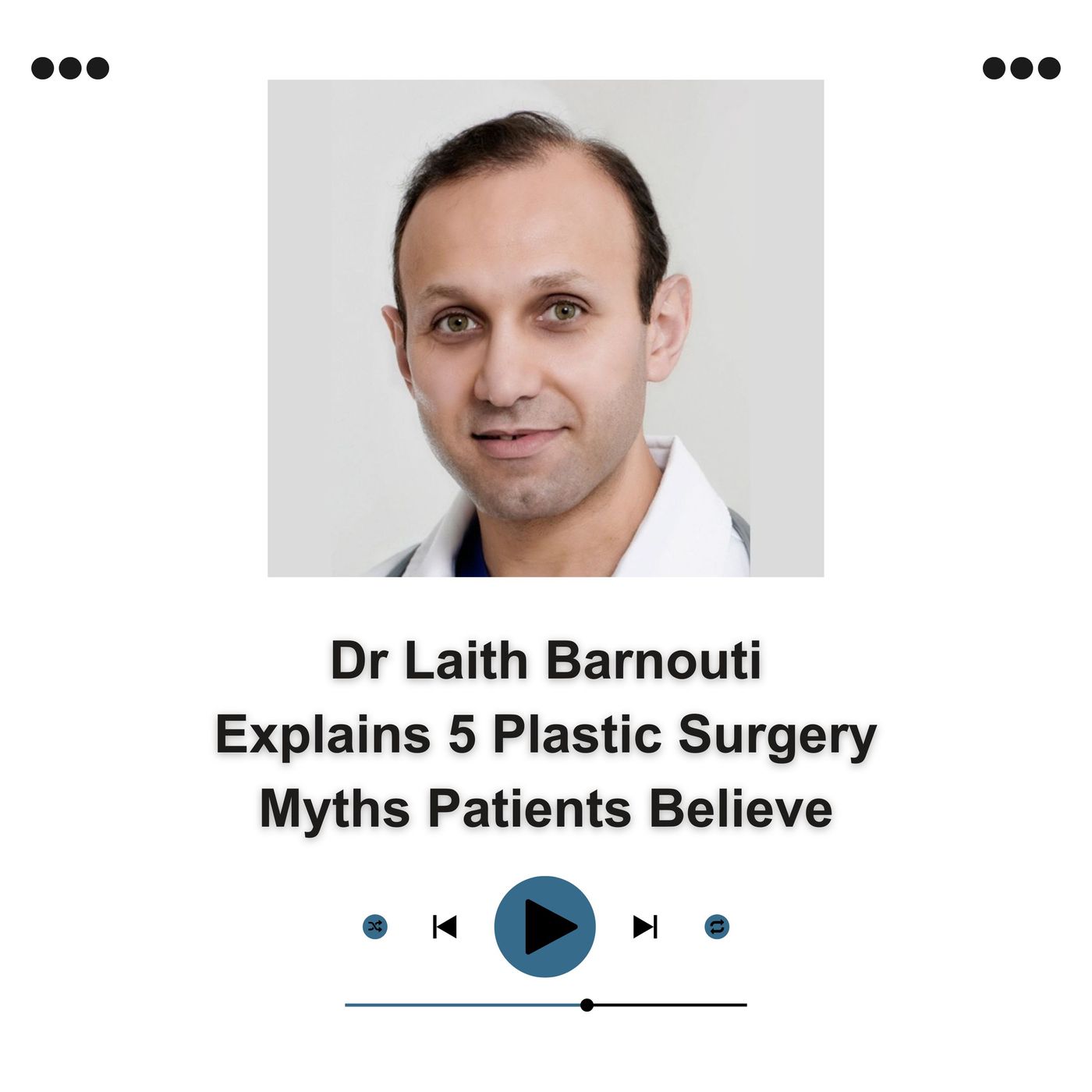 Dr Laith Barnouti Explains 5 Plastic Surgery Myths Patients Believe episode artwork