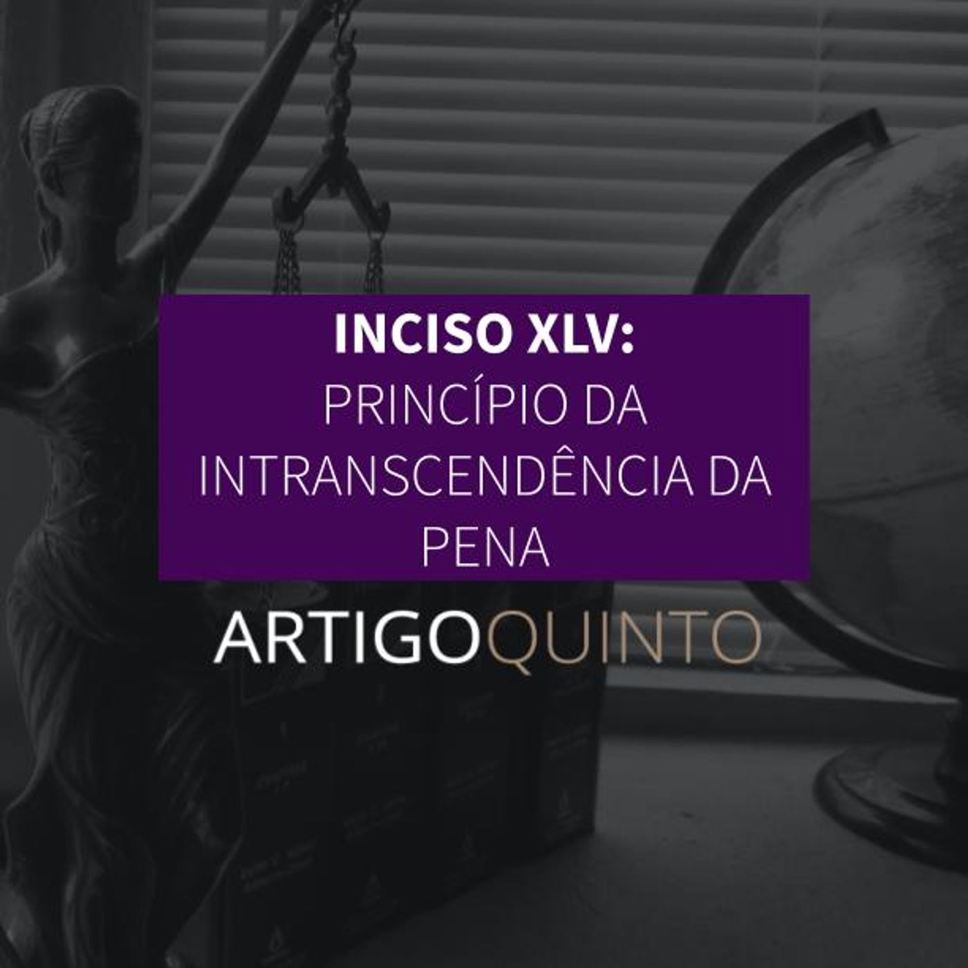 Inciso XLV: Princípio da Intranscendência da Pena - Artigo 5º