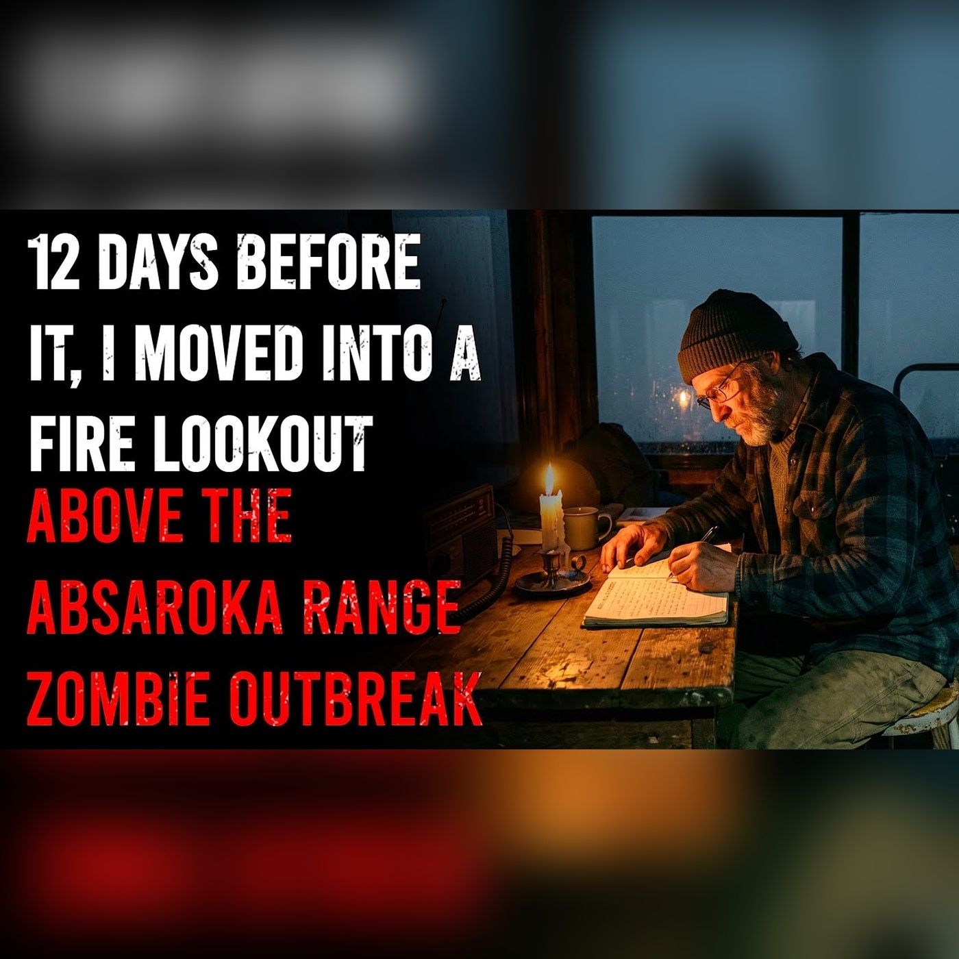 I Moved Into a Fire Lookout 12 Days Before It Began | Zombie Apocalypse Stories episode artwork