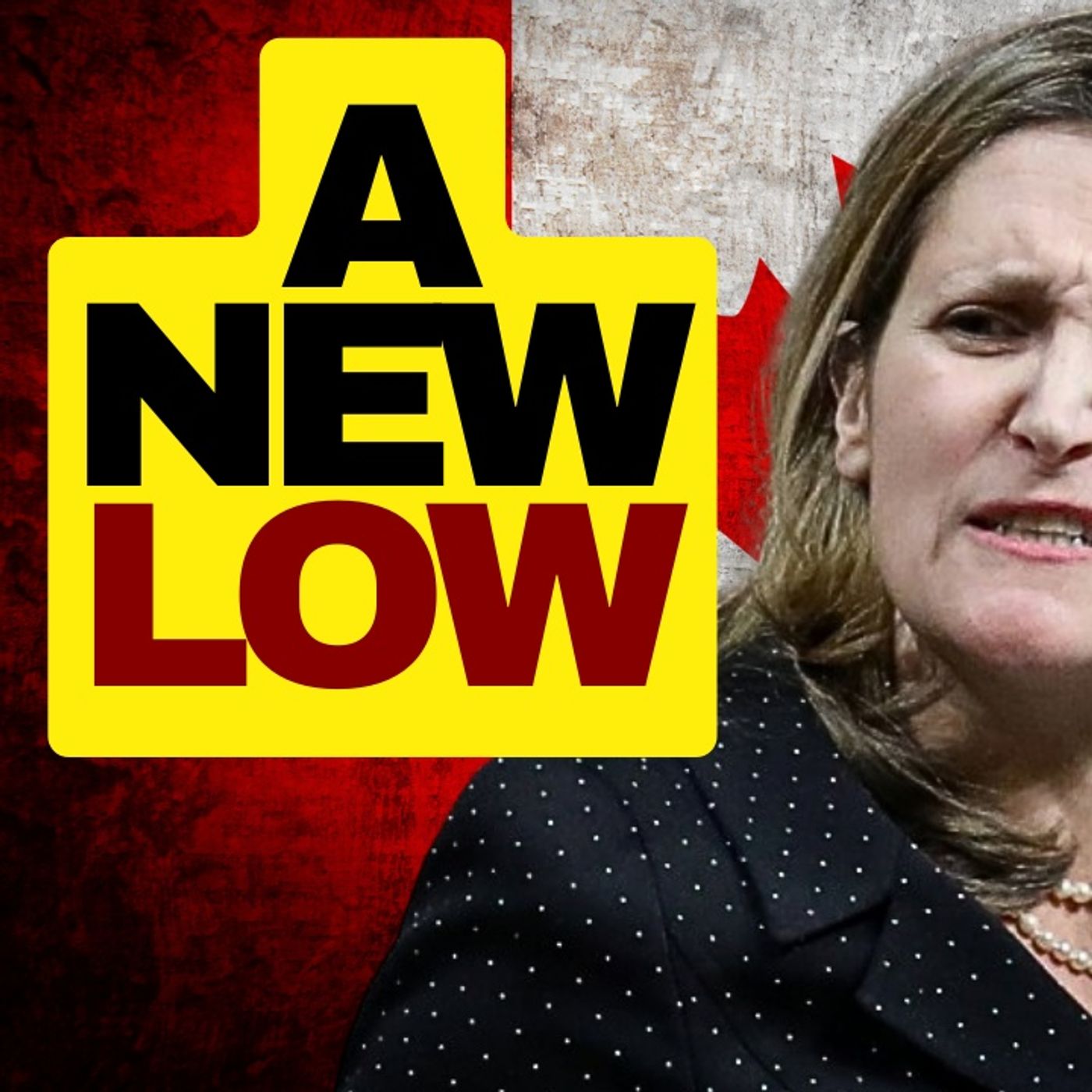 CHRYSTIA FREELAND SINKS TO NEW LOW - TRUDEAU'S CANADA episode artwork