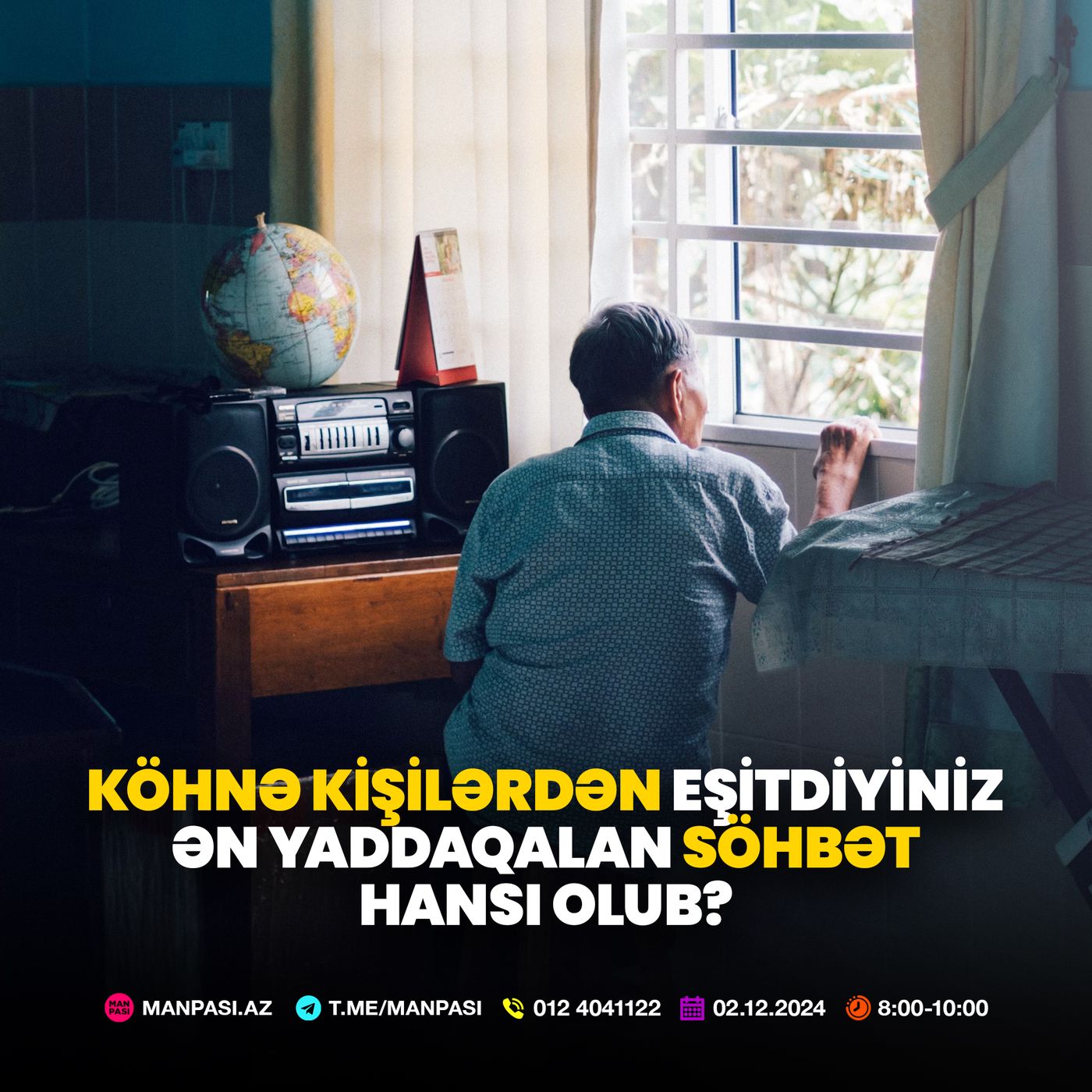 Köhnə kişilərdən eşitdiyiniz ən yaddaqalan söhbət hansı olub? 02.12.2024