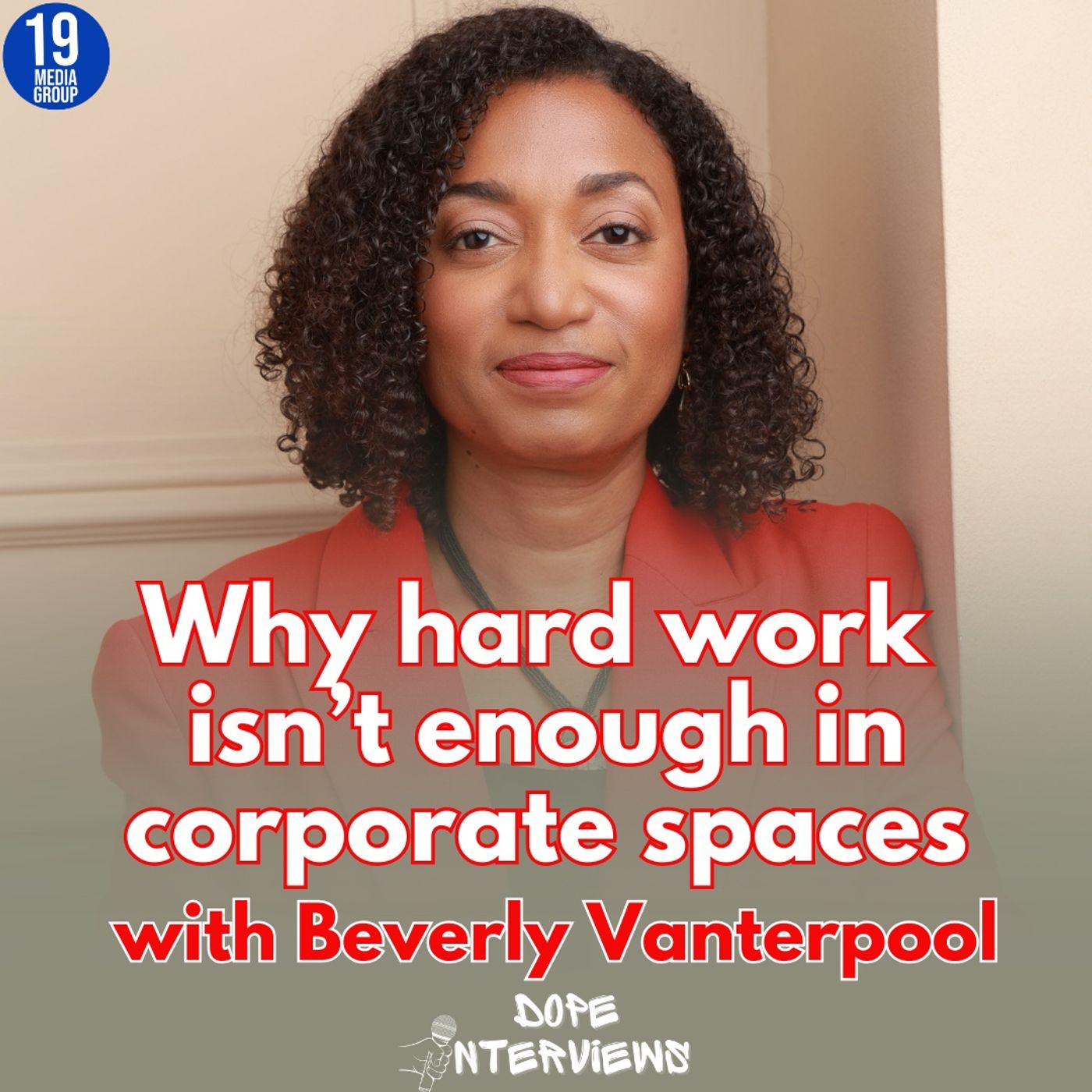 Beverly Vanterpool on Why Hard Work Isn’t Enough in Corporate Careers