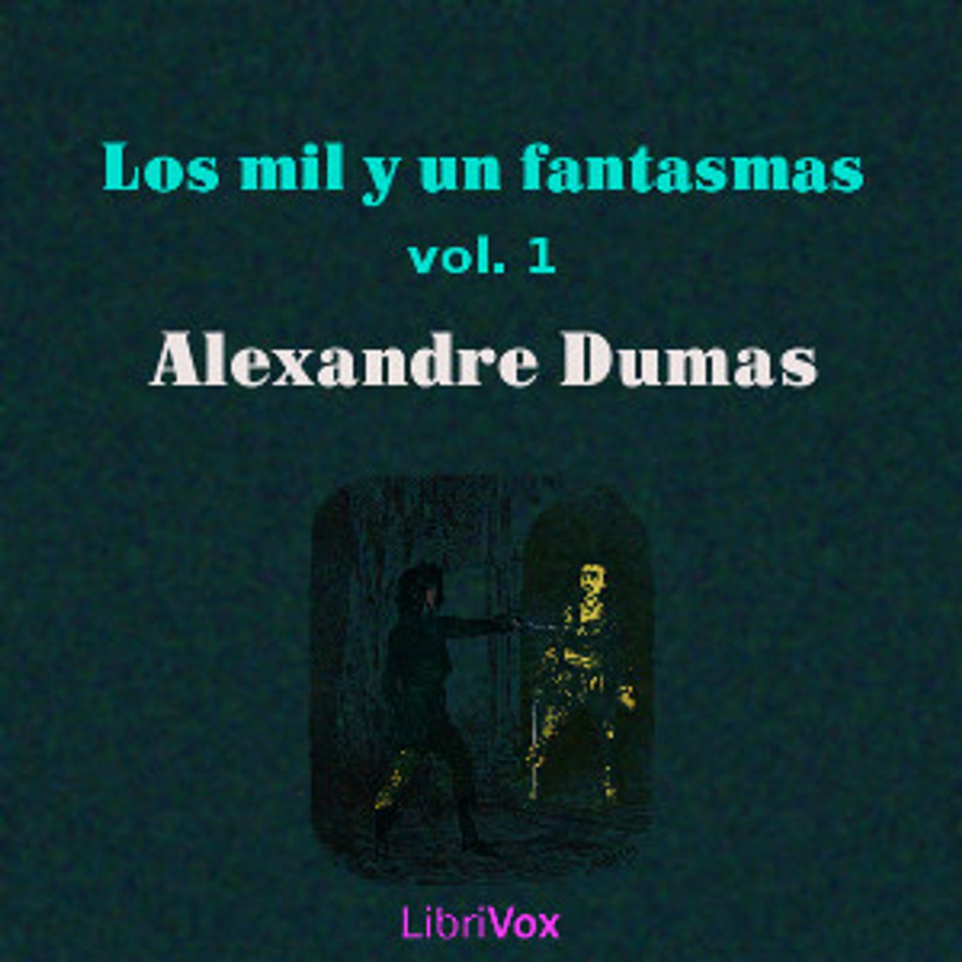mil y un fantasmas, vol. 1, Los by Alexandre Dumas (1802 - 1870)