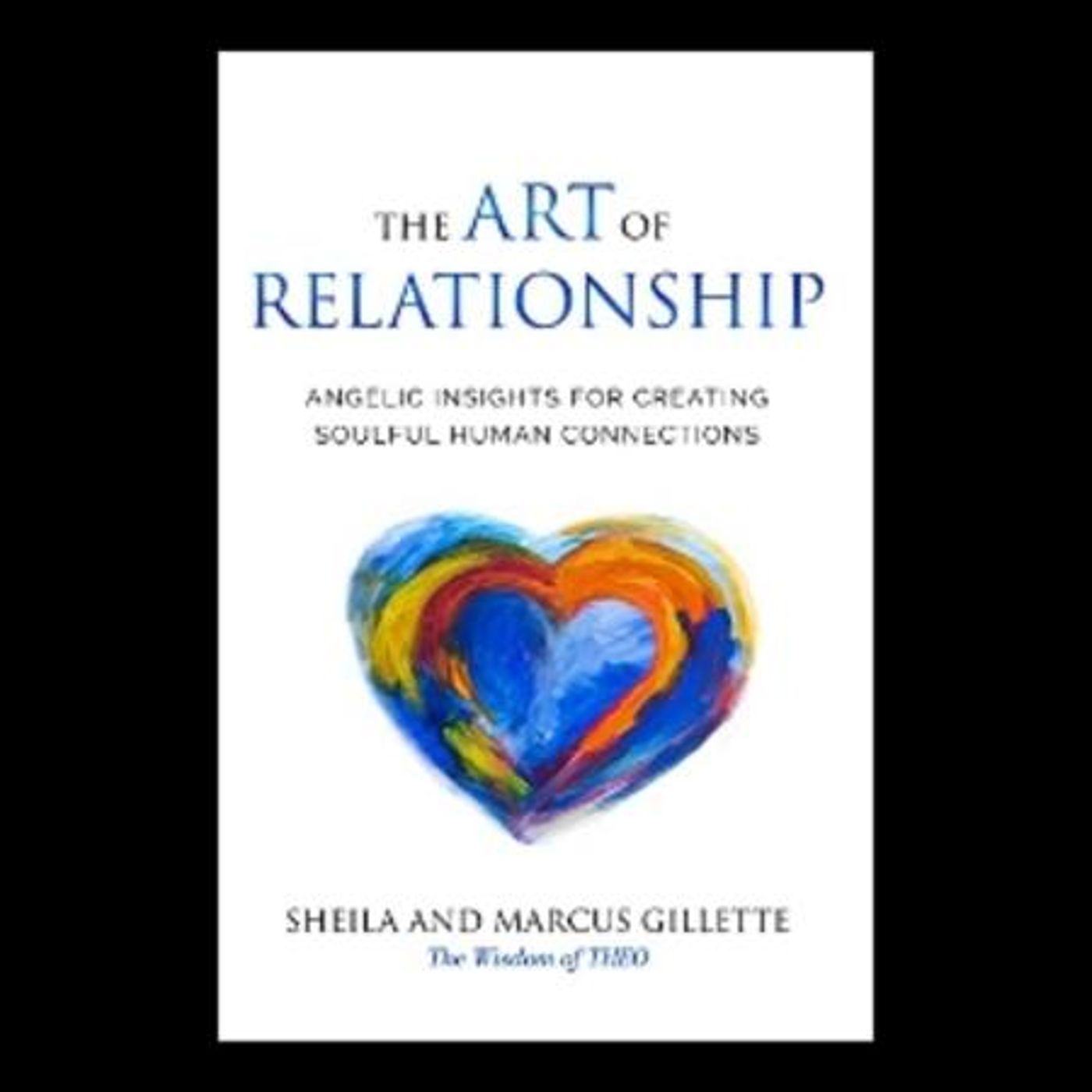 The Art of Relationship: Angelic Insights for Creating Soulful Human Connections episode artwork
