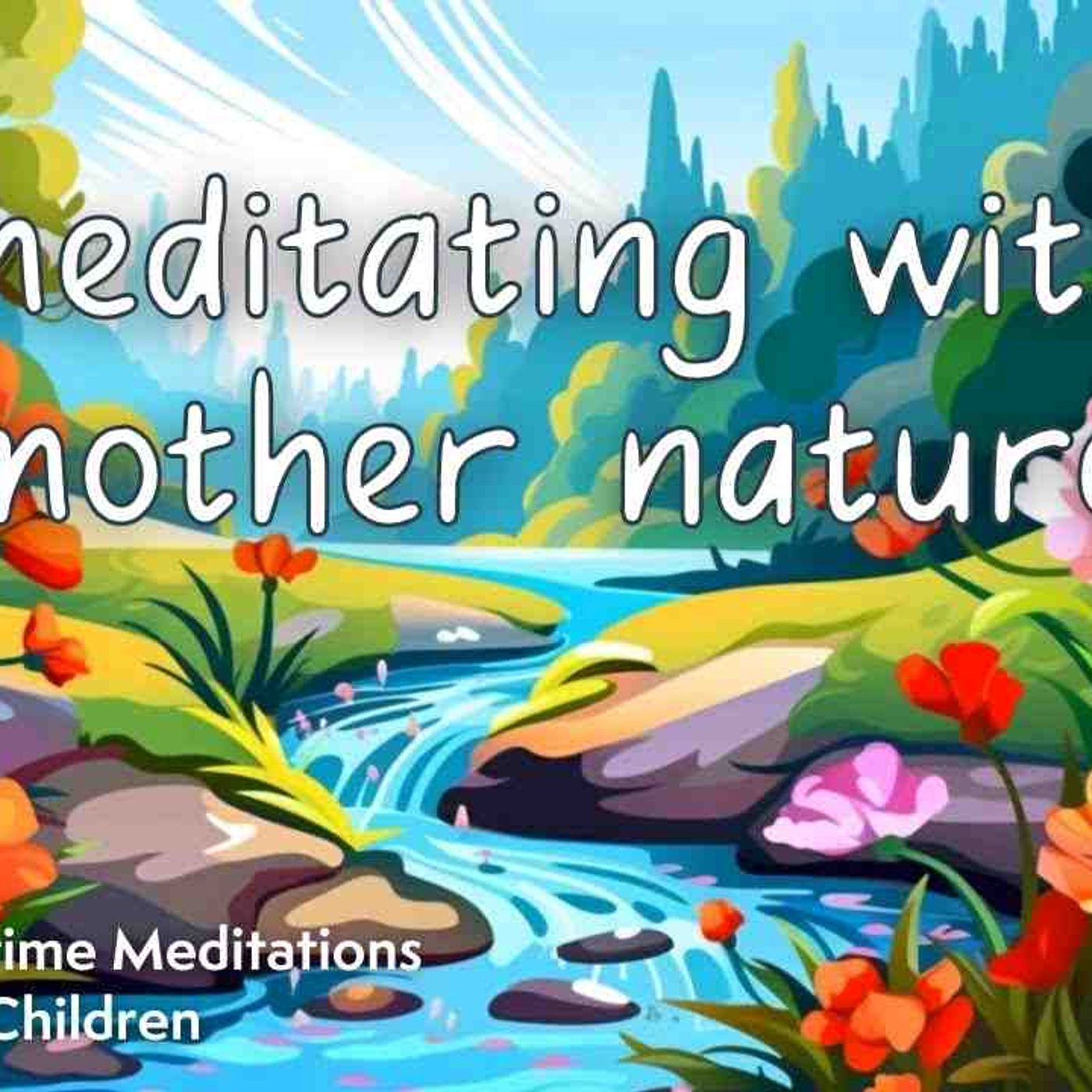 Guided Sleep Meditation for Children _ Meditating with Mother Nature _ Relaxation for Kids episode artwork