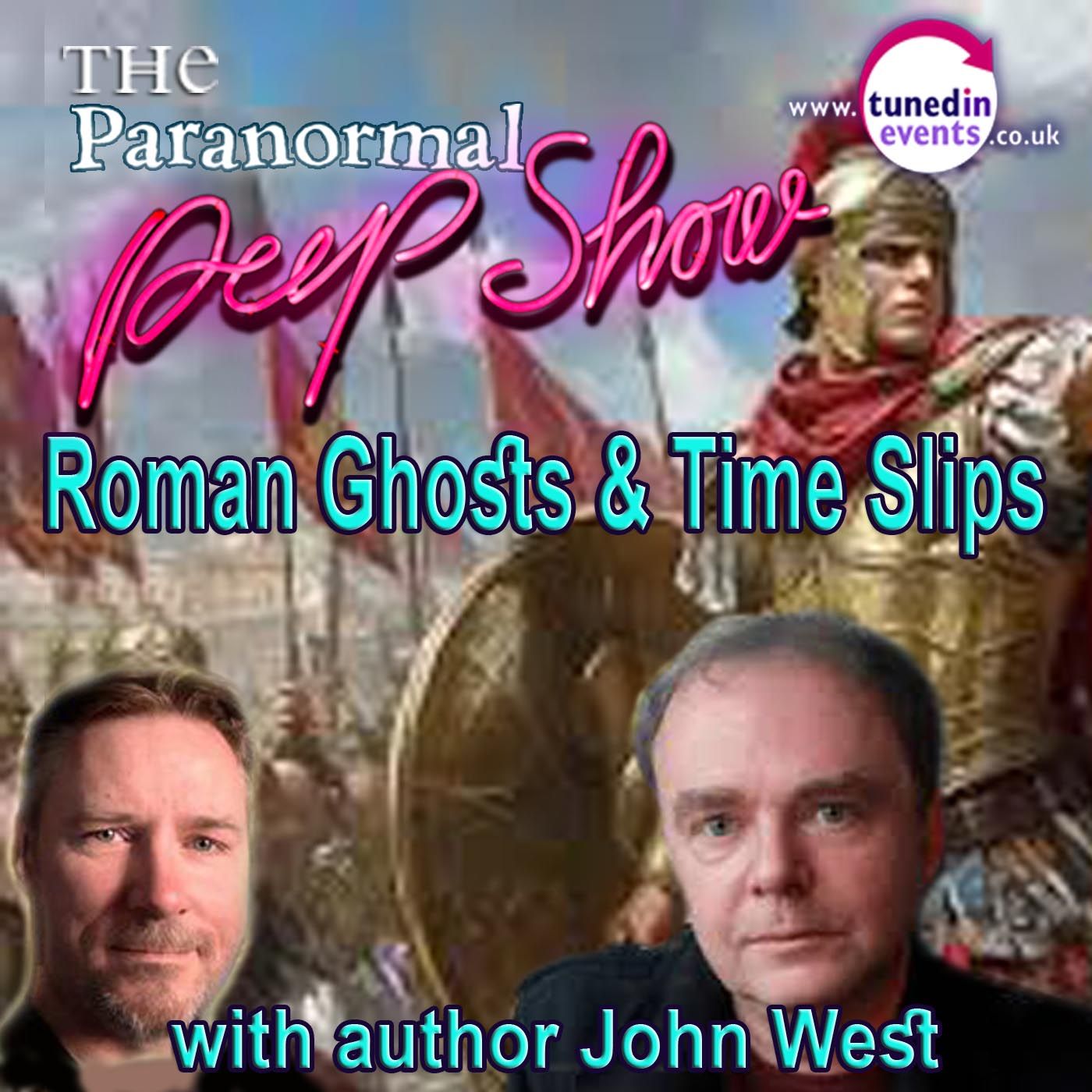 Paranormal Peep Show- Roman Ghosts and Time Slips with John West