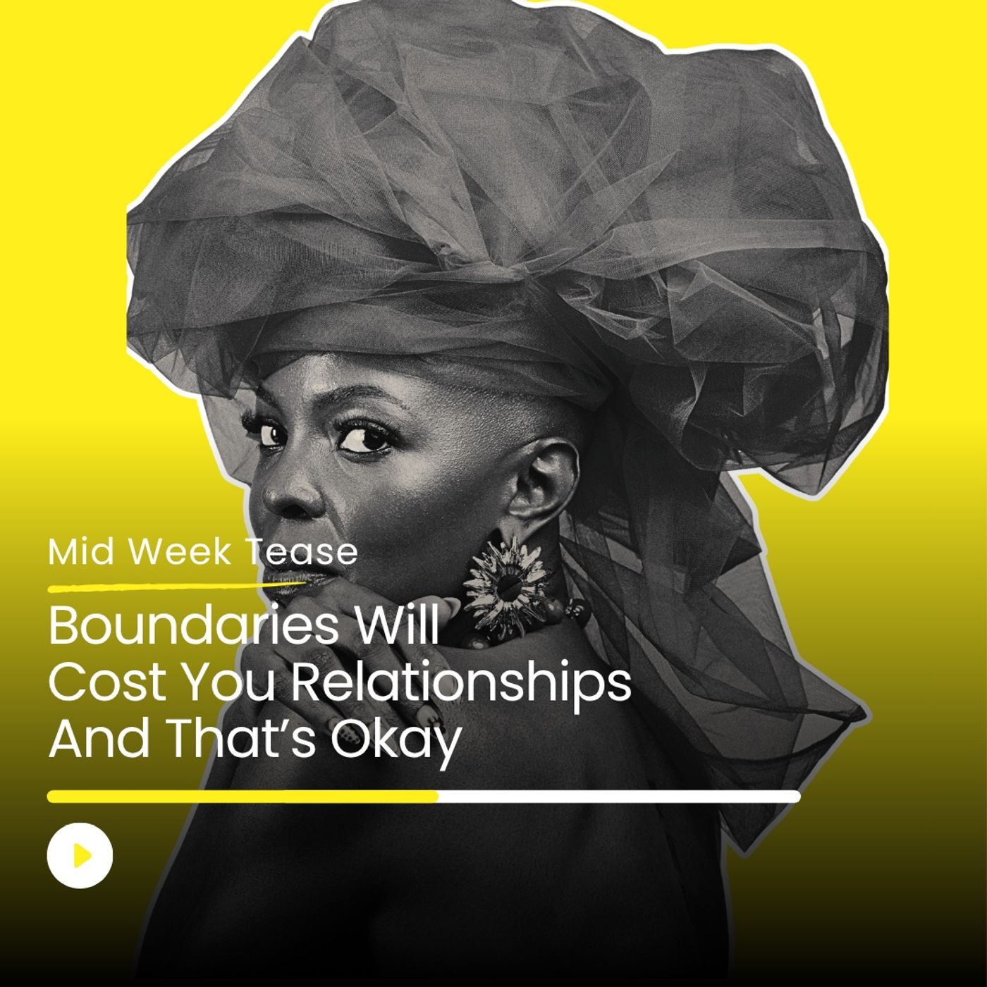 Boundaries Will Cost You Relationships And That’s Okay | Mid Week Tease