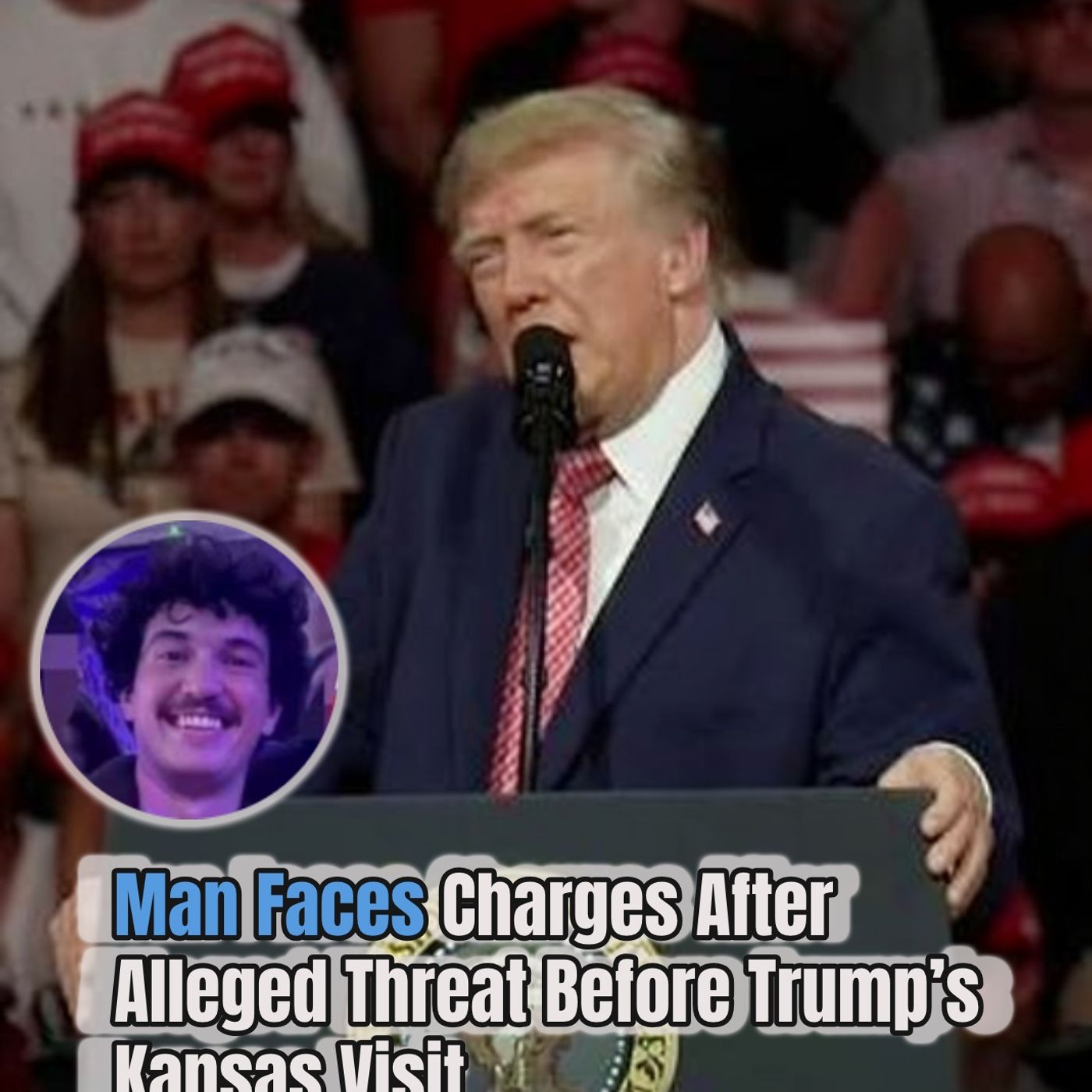 Man Faces Charges After Alleged Threat Before Trump’s Kansas Visit. episode artwork