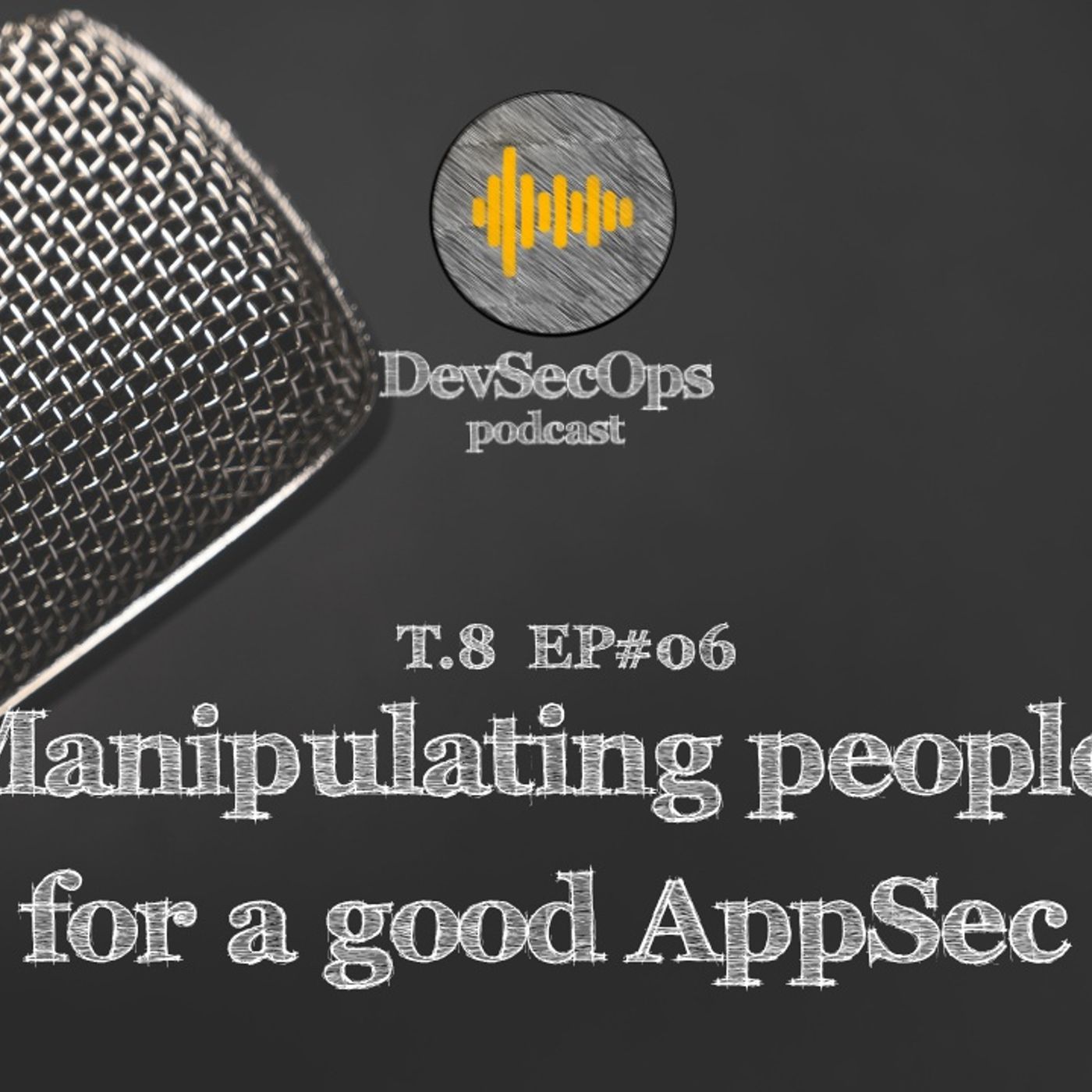 #08 - 06 - Manipulating people for a good AppSec episode artwork