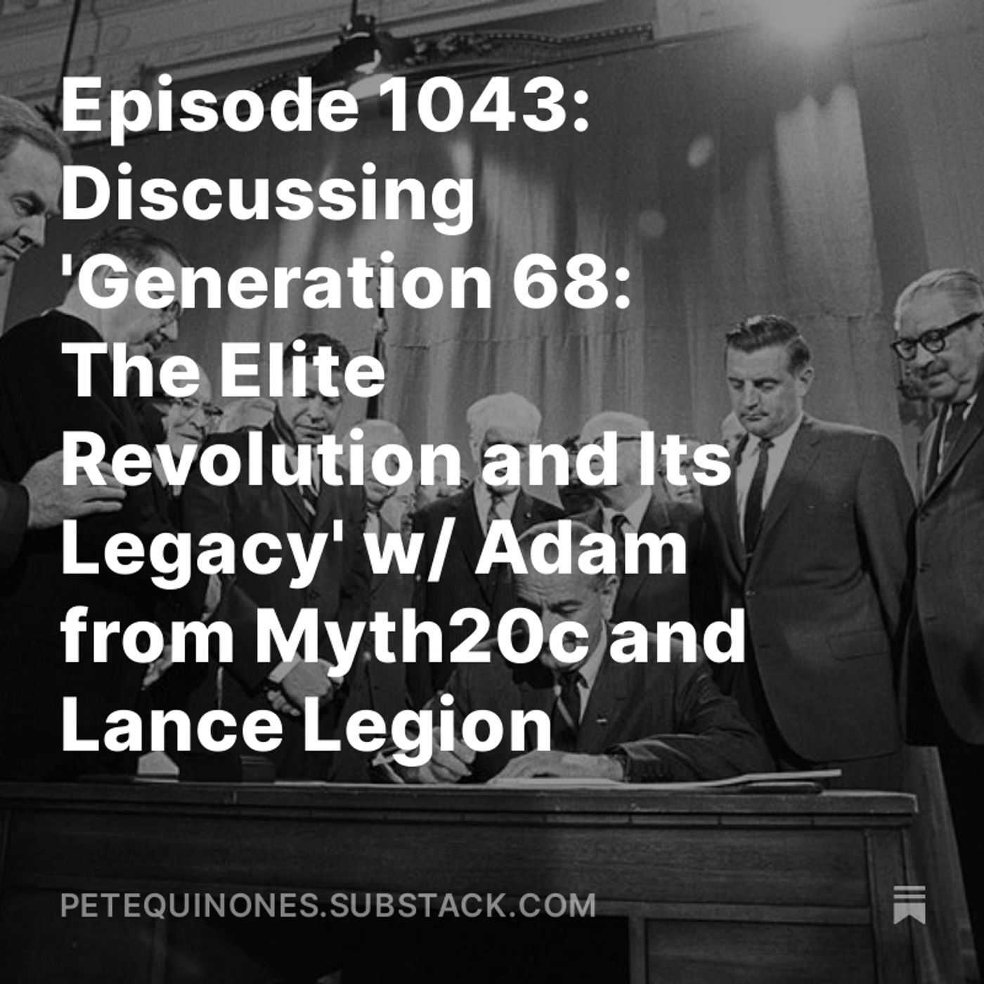 Episode 1043: Discussing ’Generation 68: The Elite Revolution and Its Legacy’ w/ Adam from Myth20c and Lance Legion