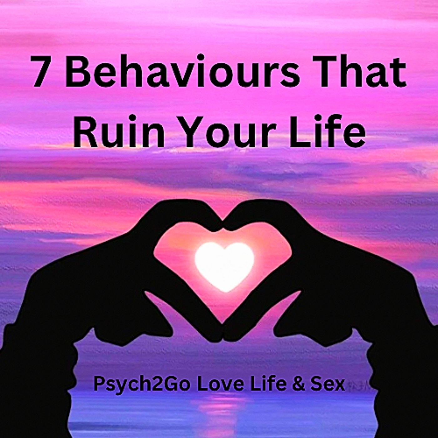 7 Behaviours That Ruin Your Life