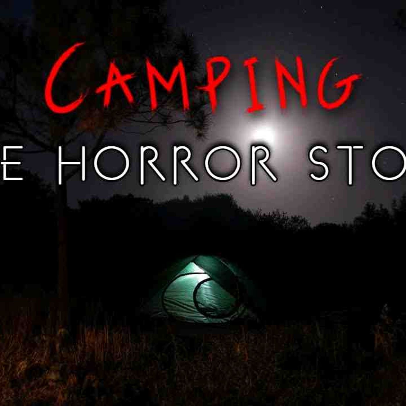 3 Terrifying True Camping Horror Stories