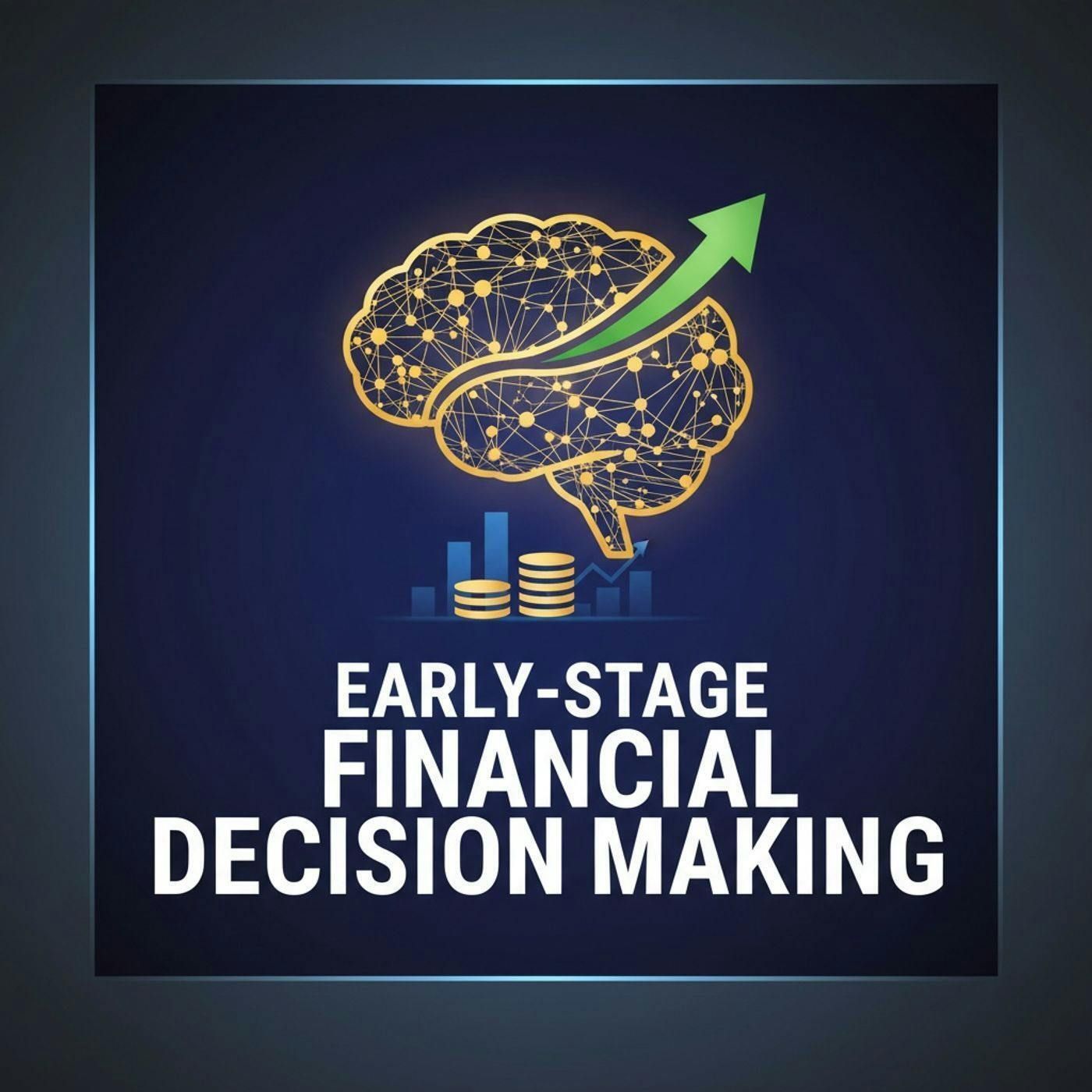 Early-Stage Financial Decision Making