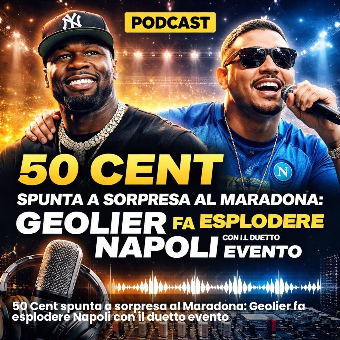 50 Cent spunta a sorpresa al Maradona: Geolier fa esplodere Napoli con il duetto evento episode artwork