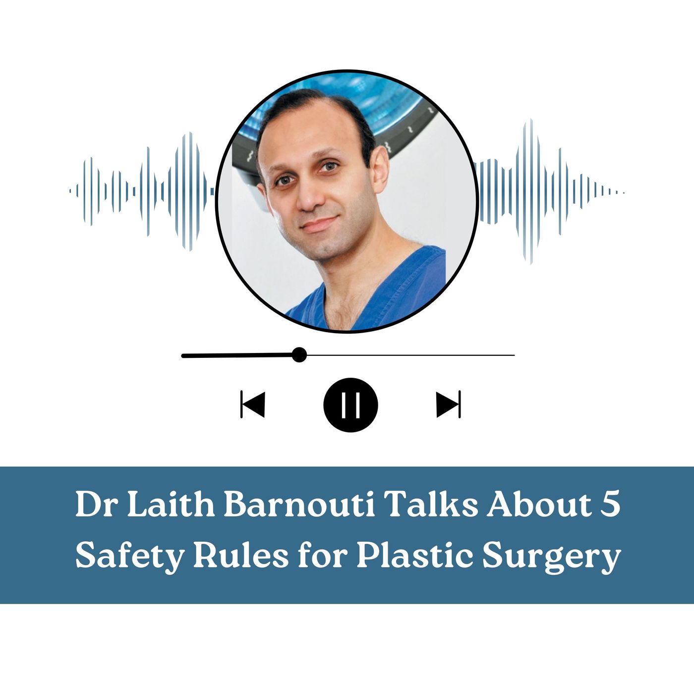 Dr Laith Barnouti Talks About 5 Safety Rules for Plastic Surgery episode artwork