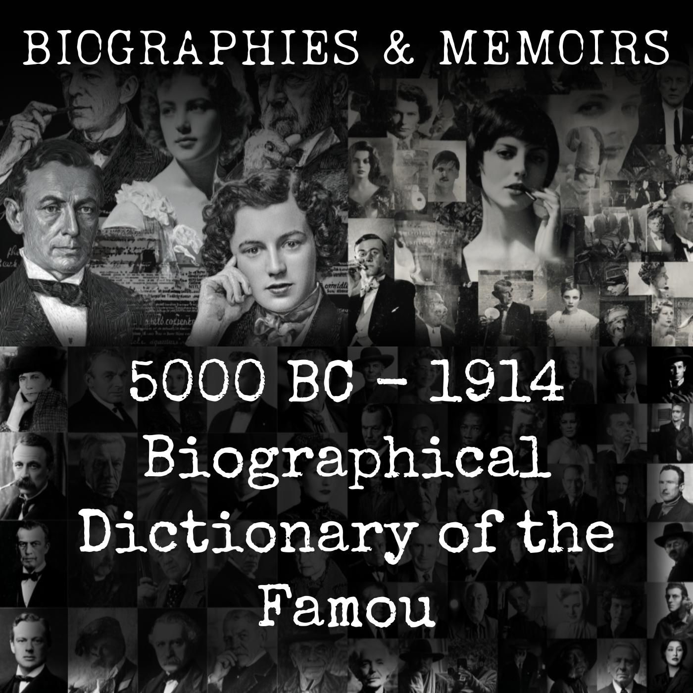 5000 BC - 1914 Biographical Dictionary of the Famou
