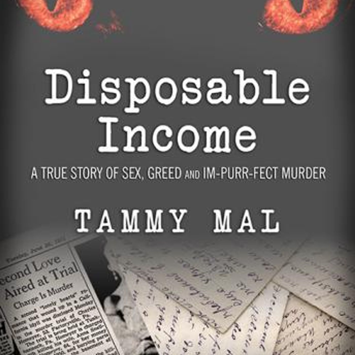 Disposable Income: A True Story of Sex, Greed and Im-purr-fect Murder by Tammy Mal episode artwork