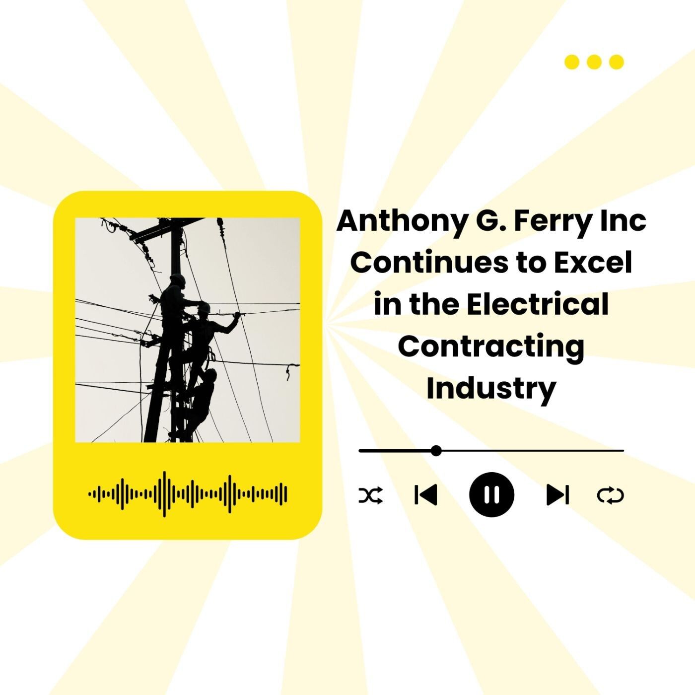 Anthony G. Ferry Inc Continues to Excel in the Electrical Contracting Industry episode artwork