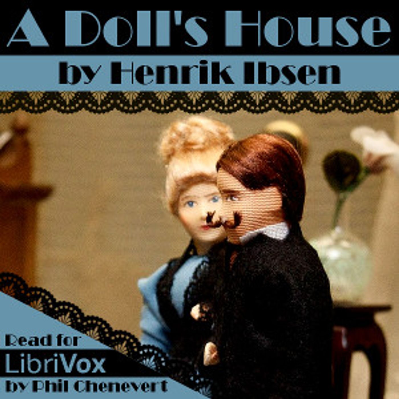 Doll's House, A by Henrik Ibsen (1828 - 1906)
