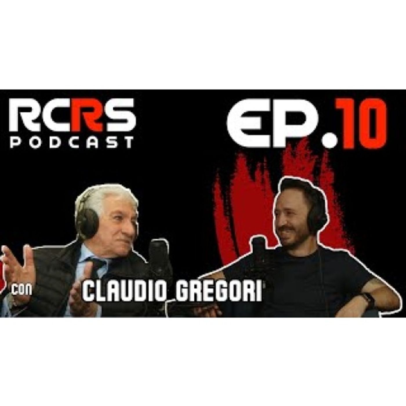 CLAUDIO GREGORI EP.10 | Il Presidente | RCRS podcast episode artwork