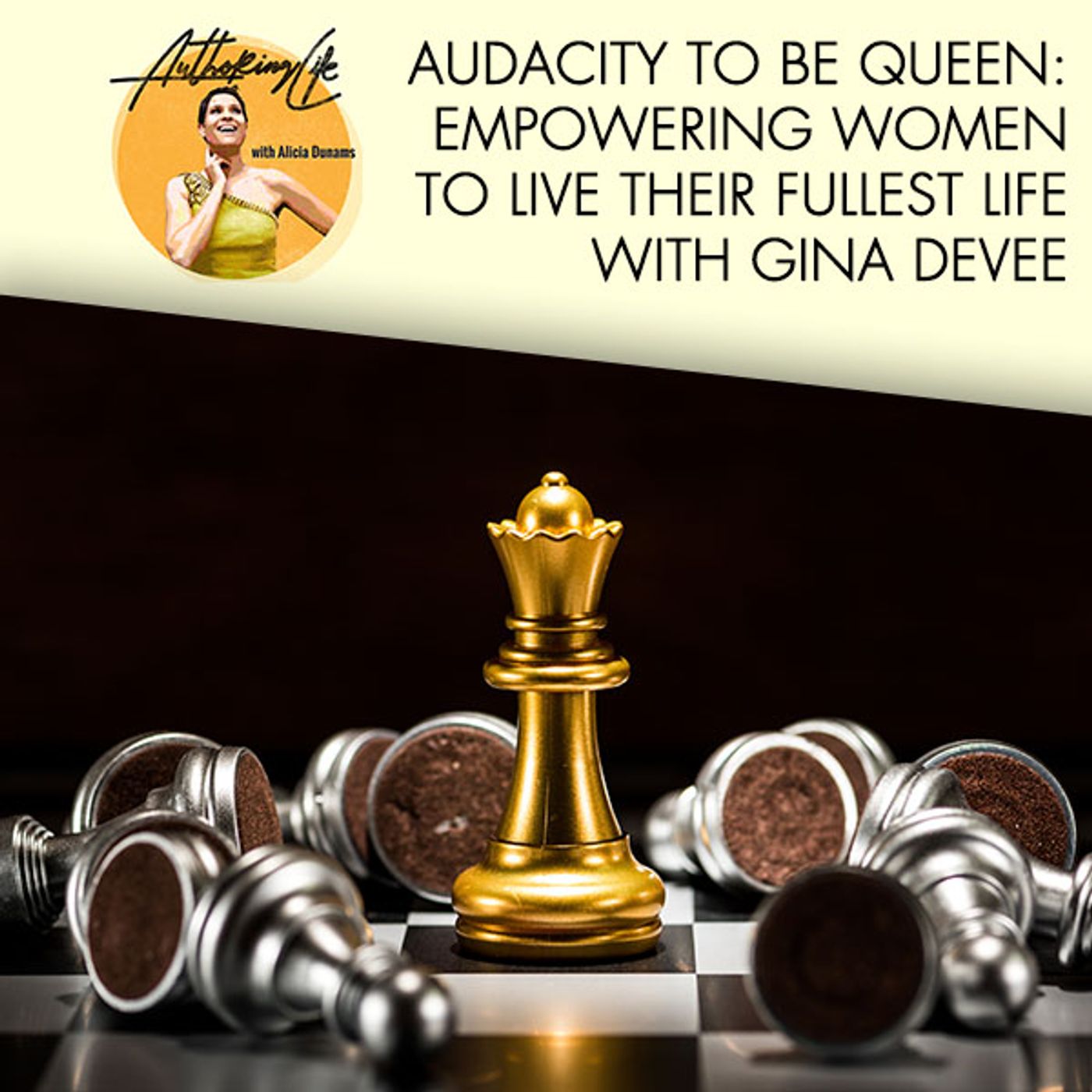 Audacity To Be Queen: Empowering Women To Live Their Fullest Life With Gina DeVee episode artwork