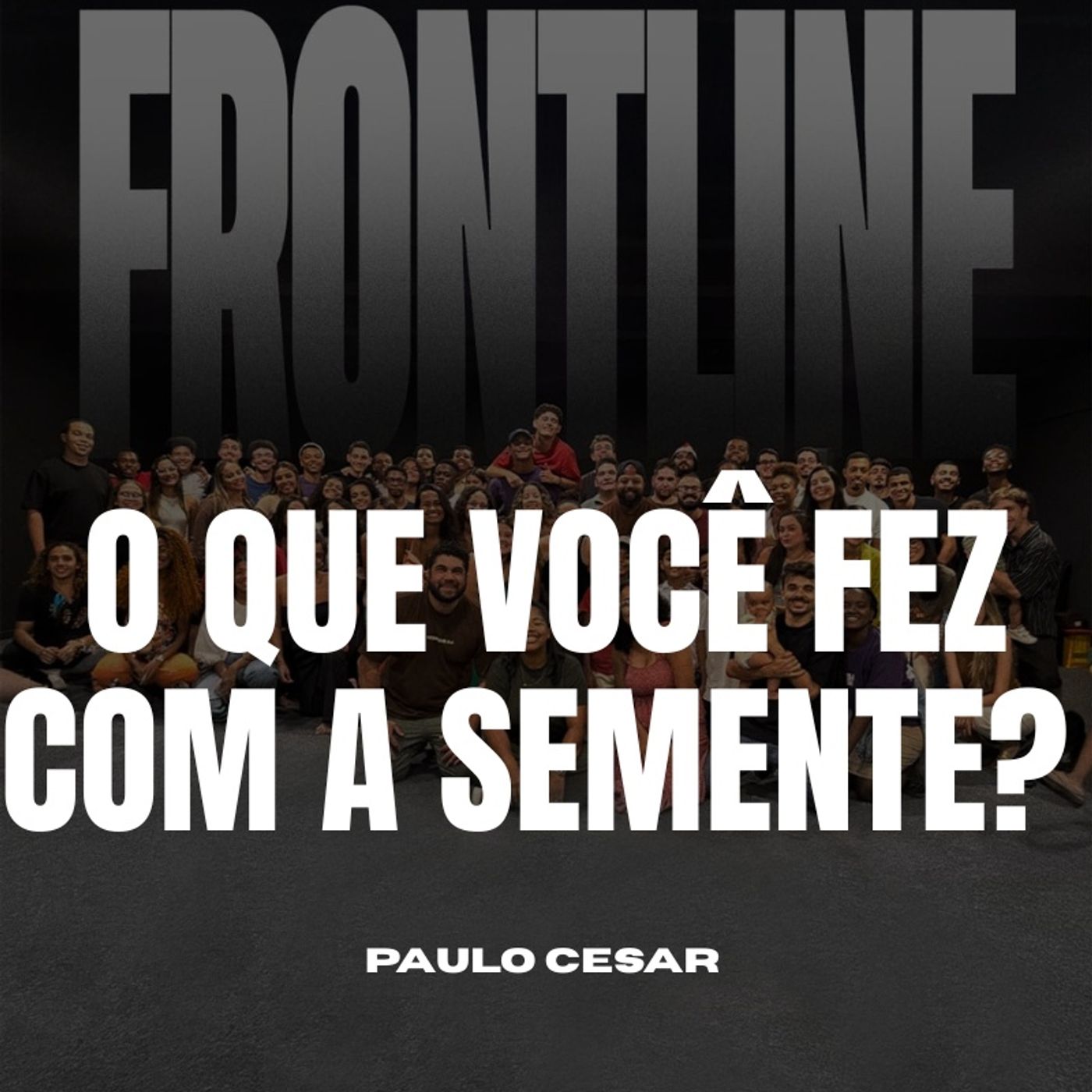 O Que Você Fez Com A Semente? | Paulo Cesar | 21.02.2026 episode artwork