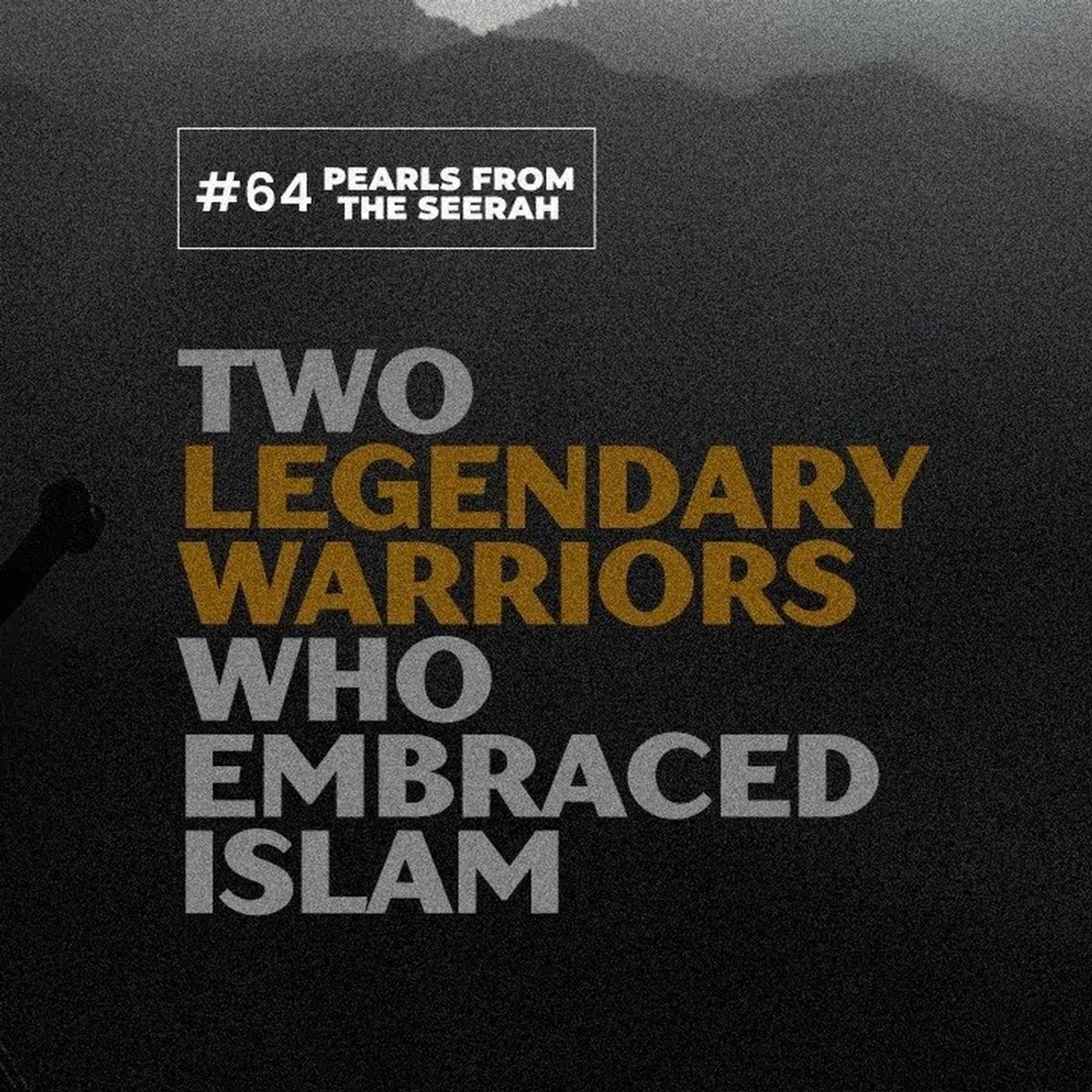 64 - Amr Ibn Al-As & Khalid Ibn Al-Walid