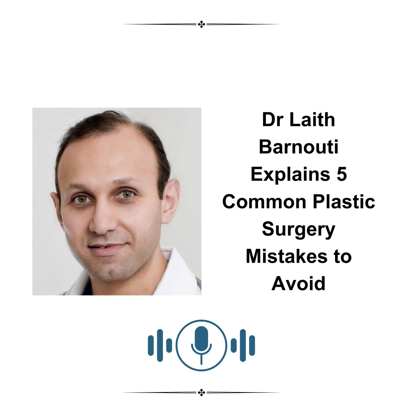 Dr Laith Barnouti Explains 5 Common Plastic Surgery Mistakes to Avoid episode artwork