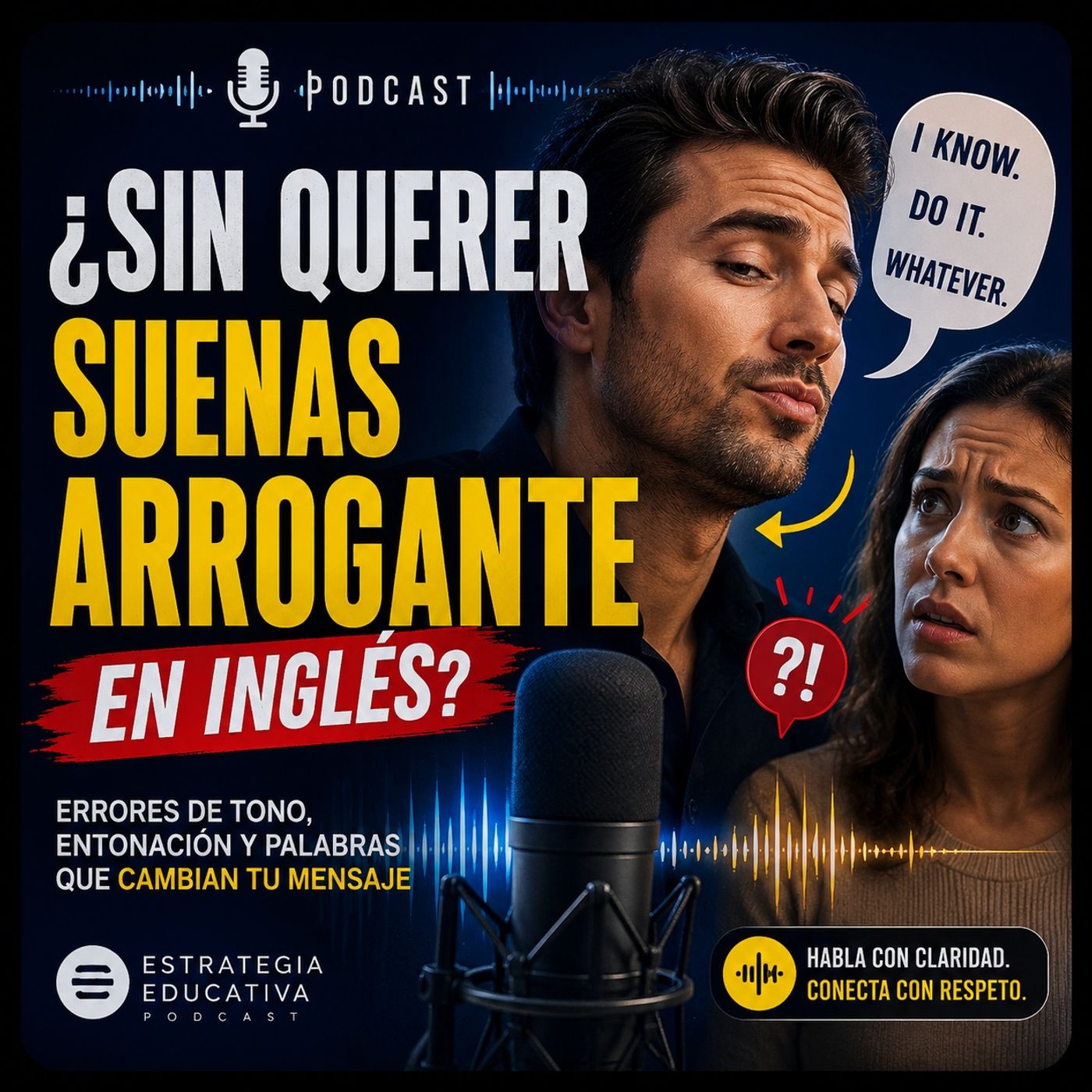 #Episodio25 | Por Qué Tu Inglés Suena Arrogante