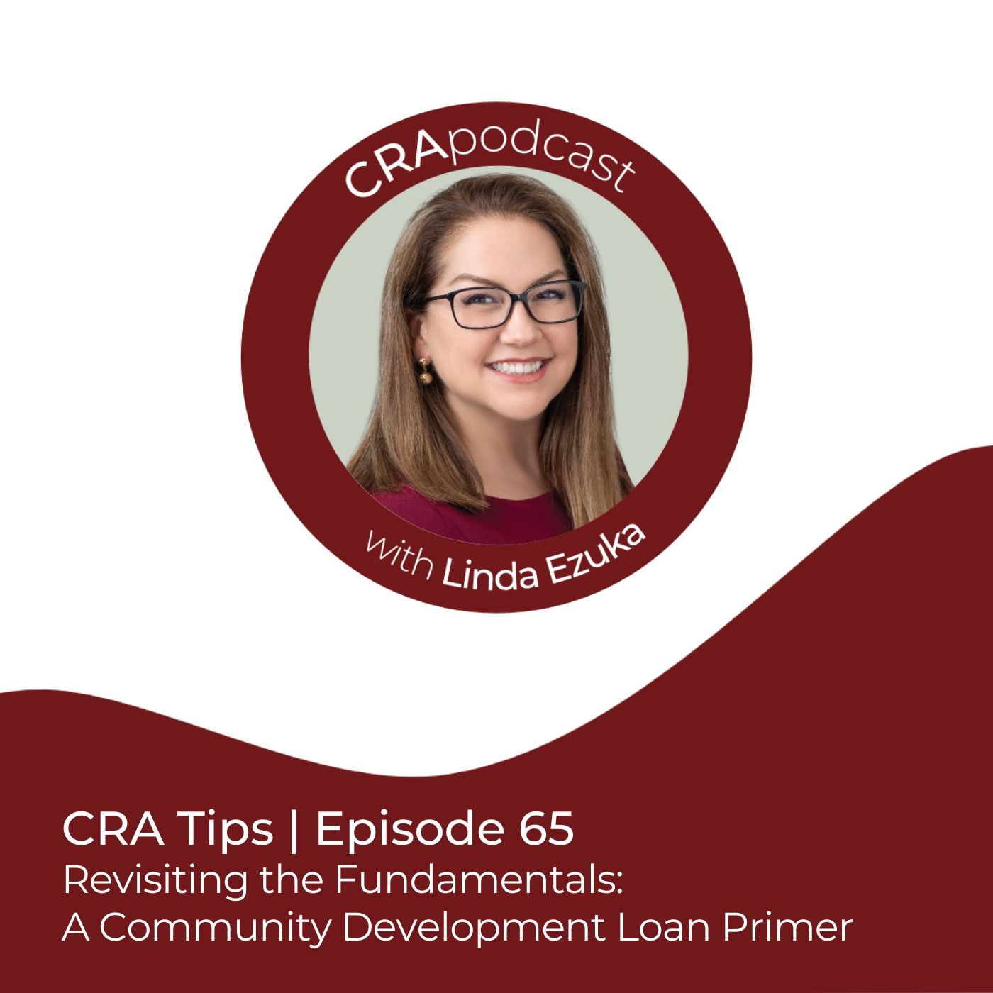 #65: CRA Tips: Revisiting the Fundamentals: A Community Development Loan Primer