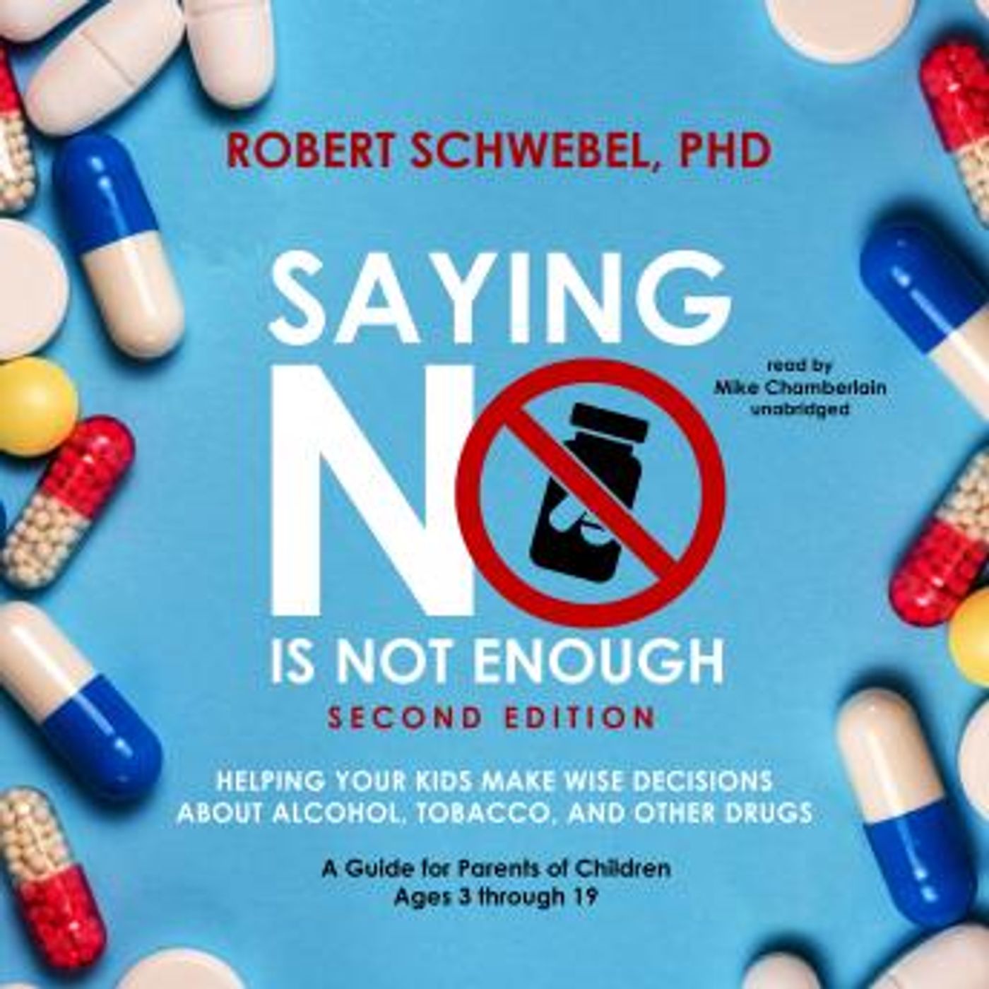 Saying No Is Not Enough, Second Edition: Helping Your Kids Make Wise Decisions about Alcohol, Tobacco, and Other Drugs—A Guide for Parents o episode artwork