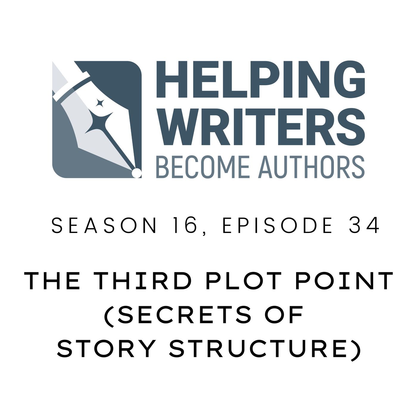 S16:E34: The Third Plot Point (Secrets of Story Structure, Pt. 10 of 12) episode artwork