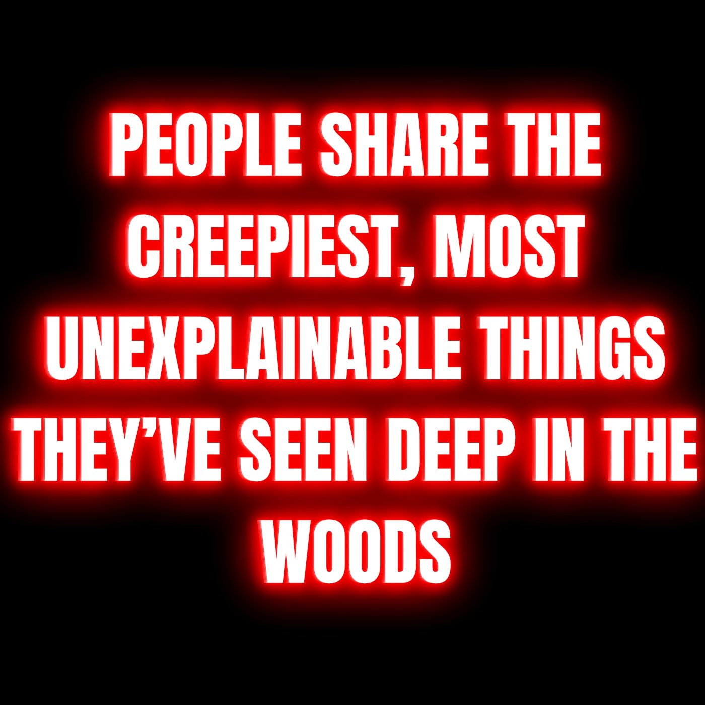 People share the Creepiest, most Unexplainable things they’ve seen Deep in the Woods | Horror Stories For Summer