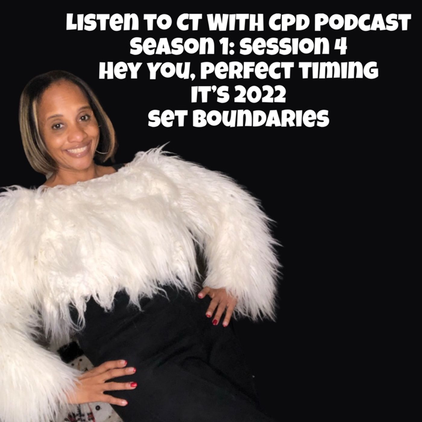Session 4 - Hey You, Perfect Timing - It’s 2022 Set Boundaries episode artwork