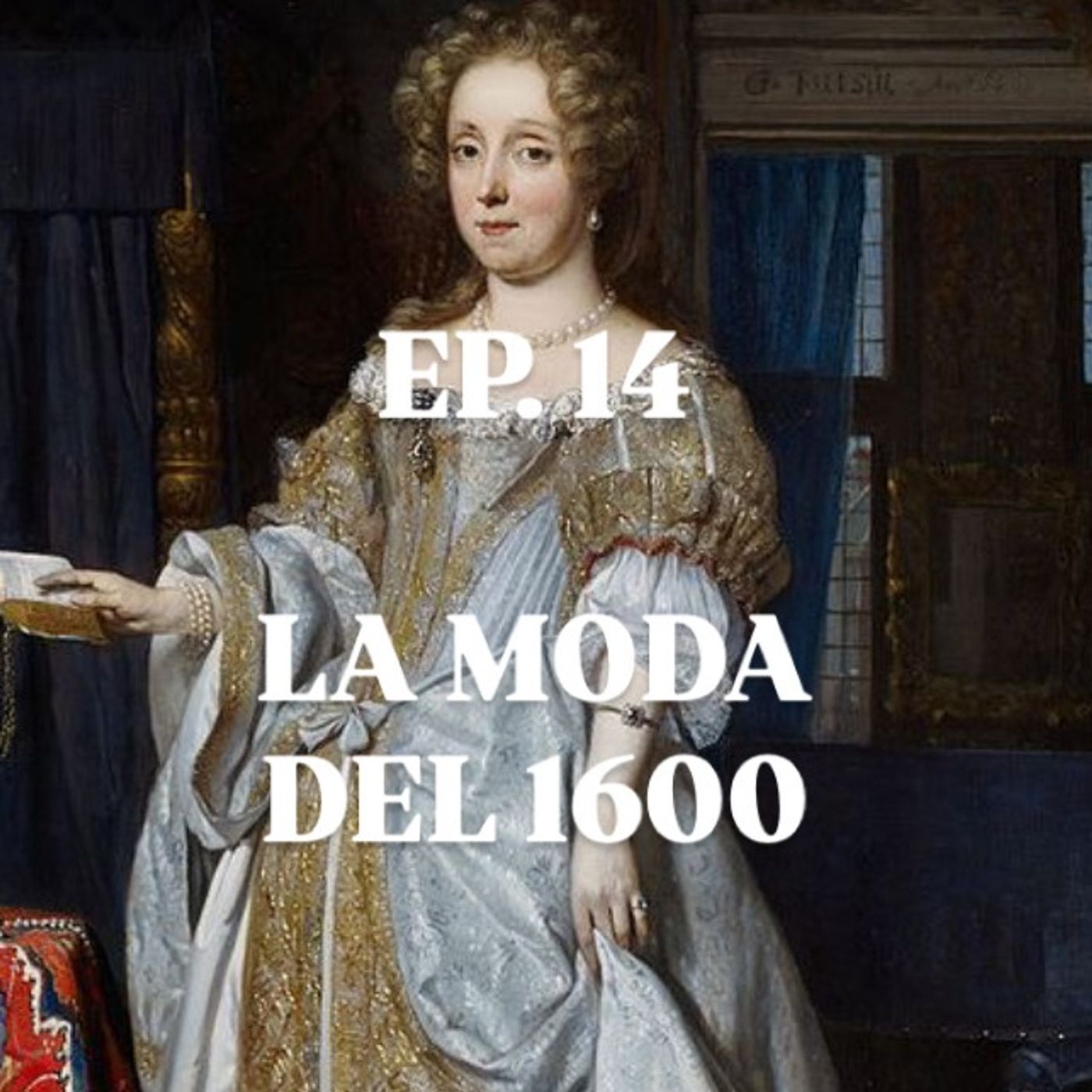 EP. 14 LA MODA DEL 1600 episode artwork