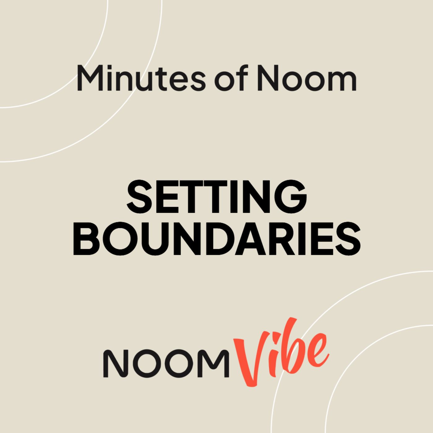 Minutes of Noom – What’s One Boundary You Set That Improved Your Well-being?