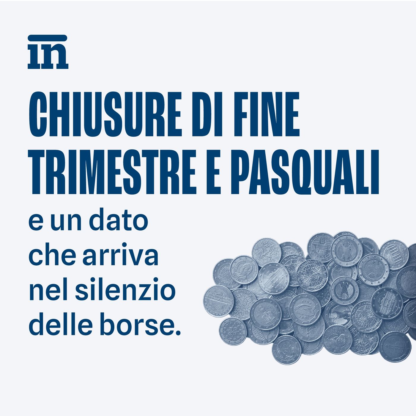 Chiusure di fine trimestre e pasquali e un dato che arriva nel silenzio delle Borse