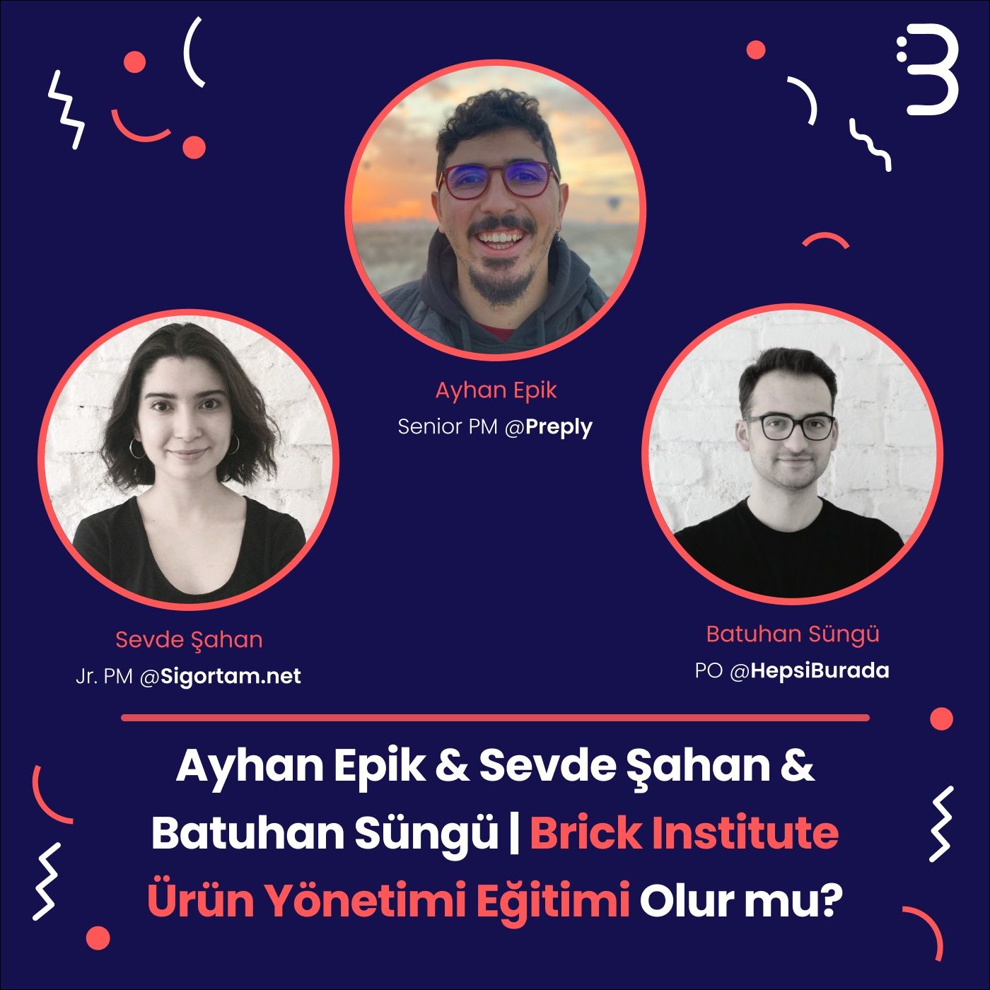 Ayhan Epik & Sevde Şahan & Batuhan Süngü | Brick Institute - Ürün Yönetimi Eğitimi Olur mu?